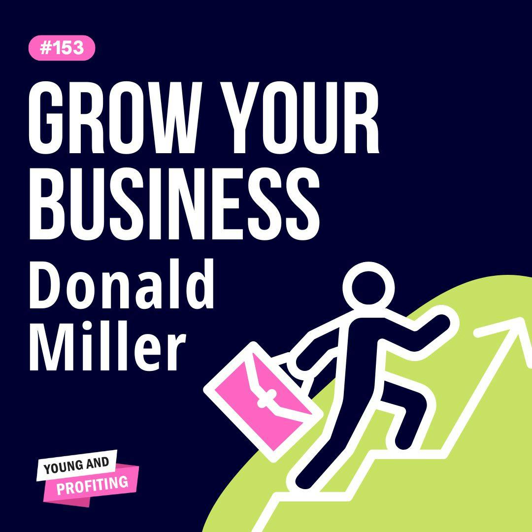 Donald Miller: 6 Steps to Scale a Profitable Small Business | Entrepreneurship | YAPClassic by Hala Taha | Entrepreneurship, Sales, Marketing | YAP Media Network