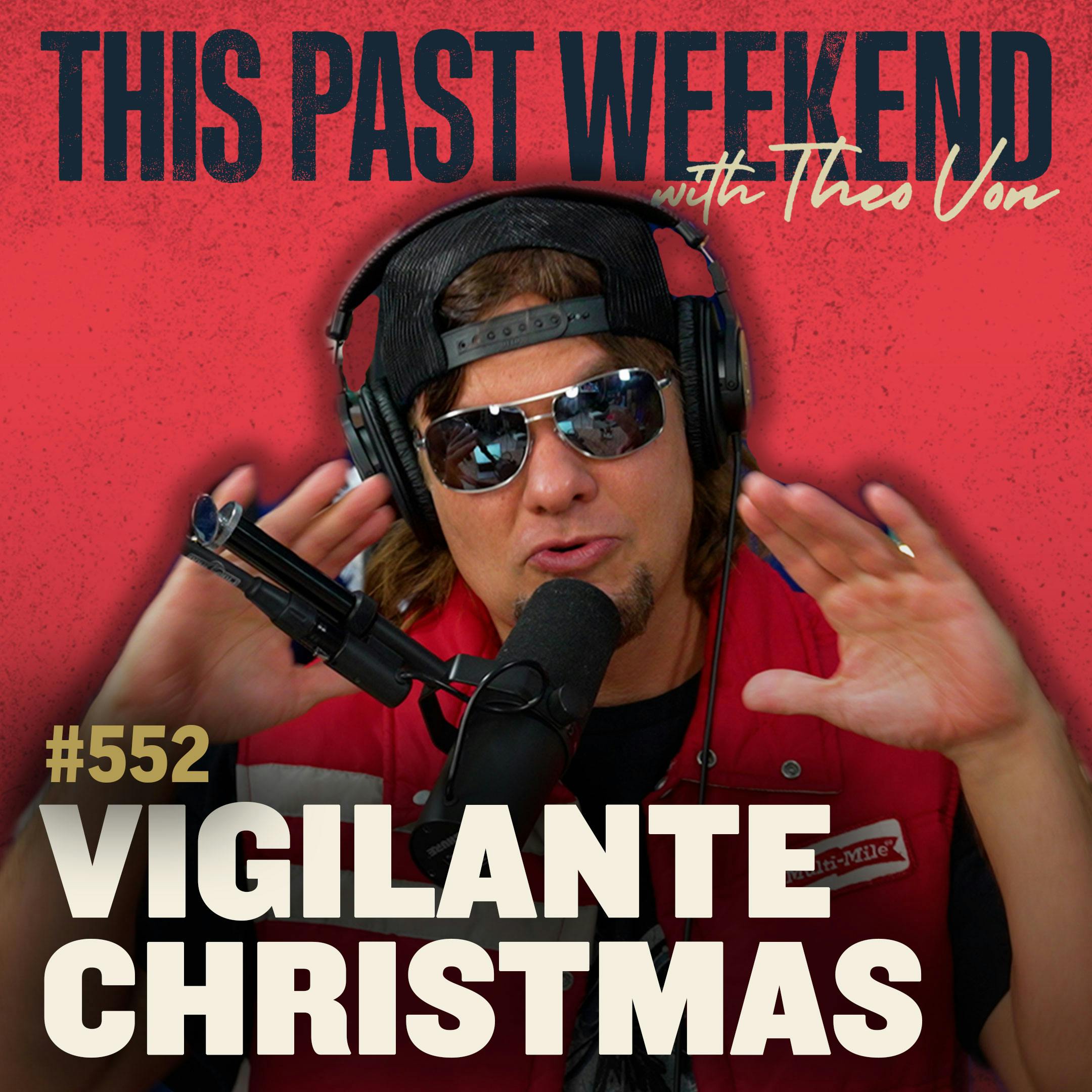 E552 Vigilante Christmas by Theo Von