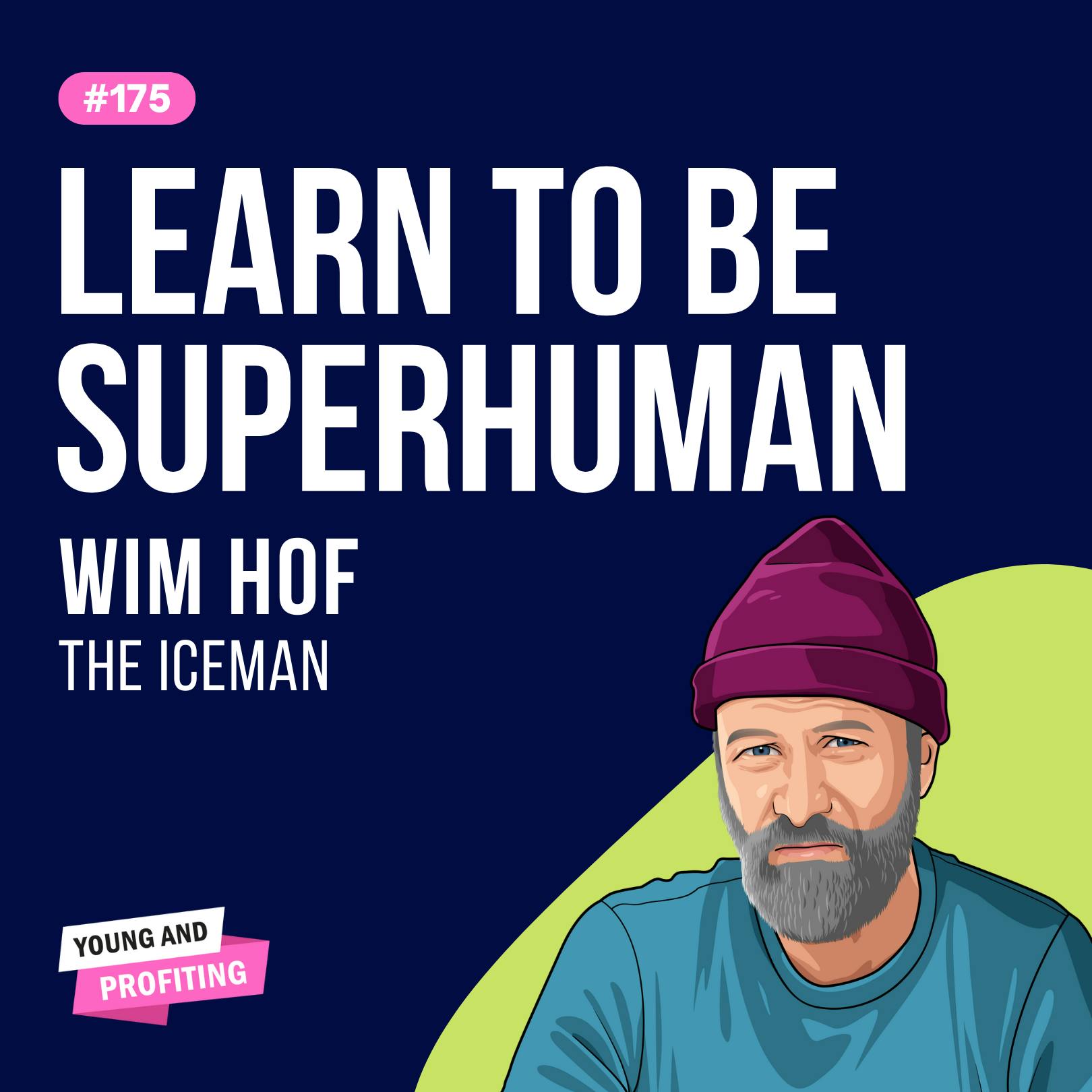 Wim Hof, The Iceman: Hack Your Biochemistry | E175 by Hala Taha | Entrepreneurship, Sales, Marketing | YAP Media Network