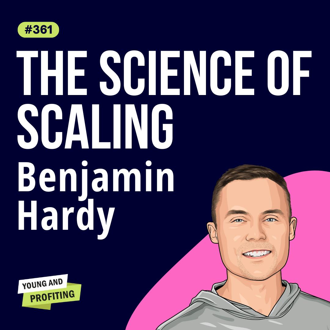 Dr. Benjamin Hardy: Scale Your Business 10x Faster with This Proven Framework | Entrepreneurship | E361 by Hala Taha | Entrepreneurship, Sales, Marketing | YAP Media Network