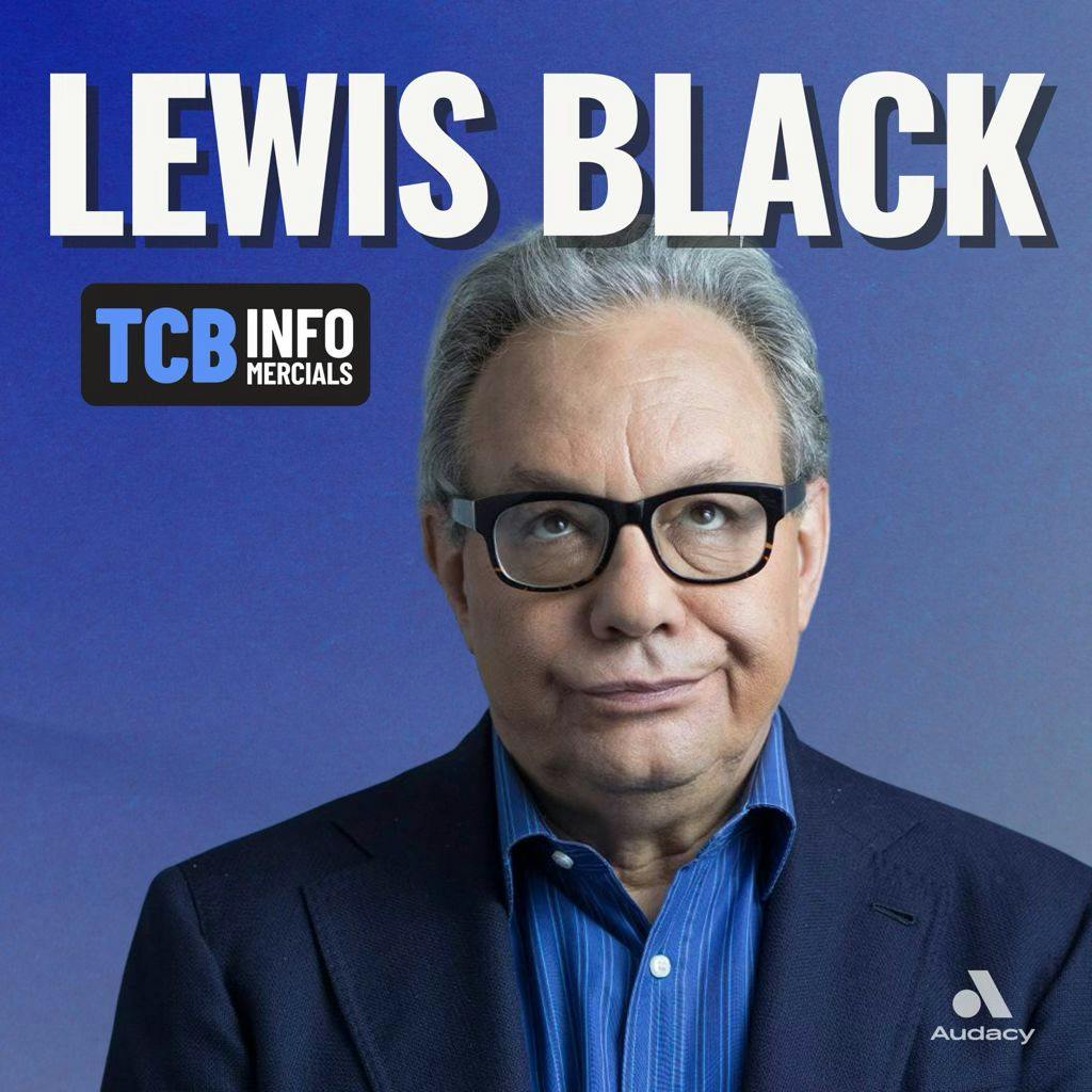 TCB Infomercial: Lewis Black by Comedy Podcast | Commercial Break LLC