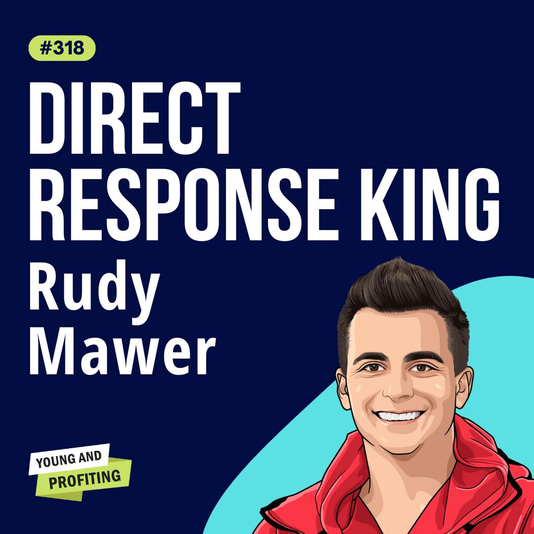 Rudy Mawer: The Ultimate Direct Response Playbook for Scaling Multi-Million-Dollar Brands | Marketing | E318 by Hala Taha | Entrepreneurship, Sales, Marketing | YAP Media Network