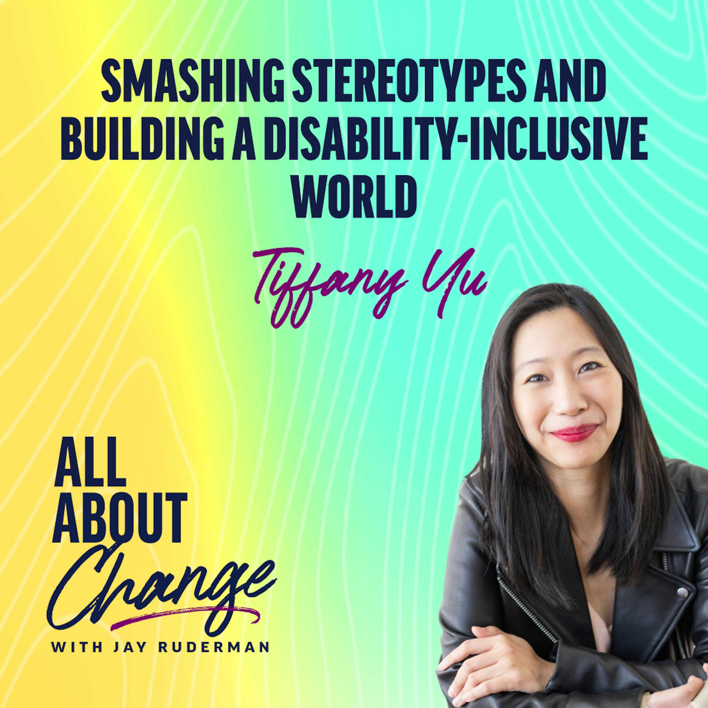 Tiffany Yu — Smashing Stereotypes and Building a Disability-Inclusive World by Jay Ruderman
