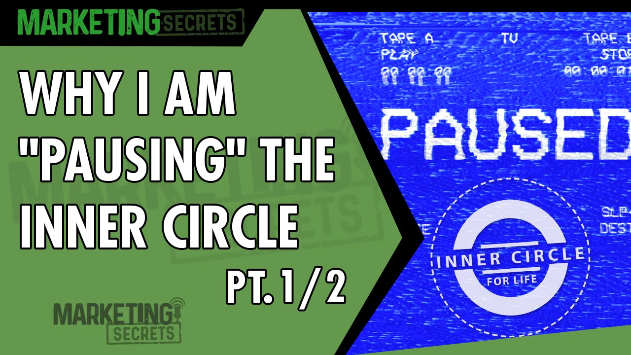 Why I'm "Pausing" The Inner Circle (Part 1 of 2) by Russell Brunson | YAP Media