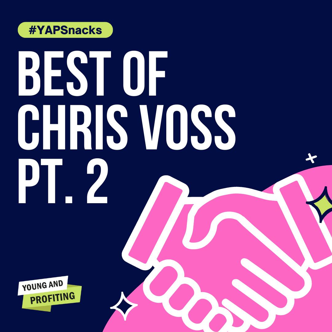 Best of Chris Voss, World's Top Negotiation Expert | Leadership | YAPSnacks | Part 2 by Hala Taha | Entrepreneurship, Sales, Marketing | YAP Media Network