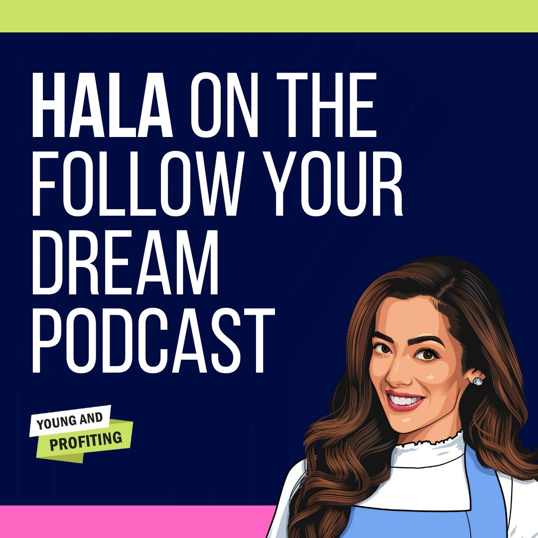 Hala Taha: Never Give Up On Your Dreams (Follow Your Dream Podcast) by Hala Taha | Entrepreneurship, Sales, Marketing | YAP Media Network