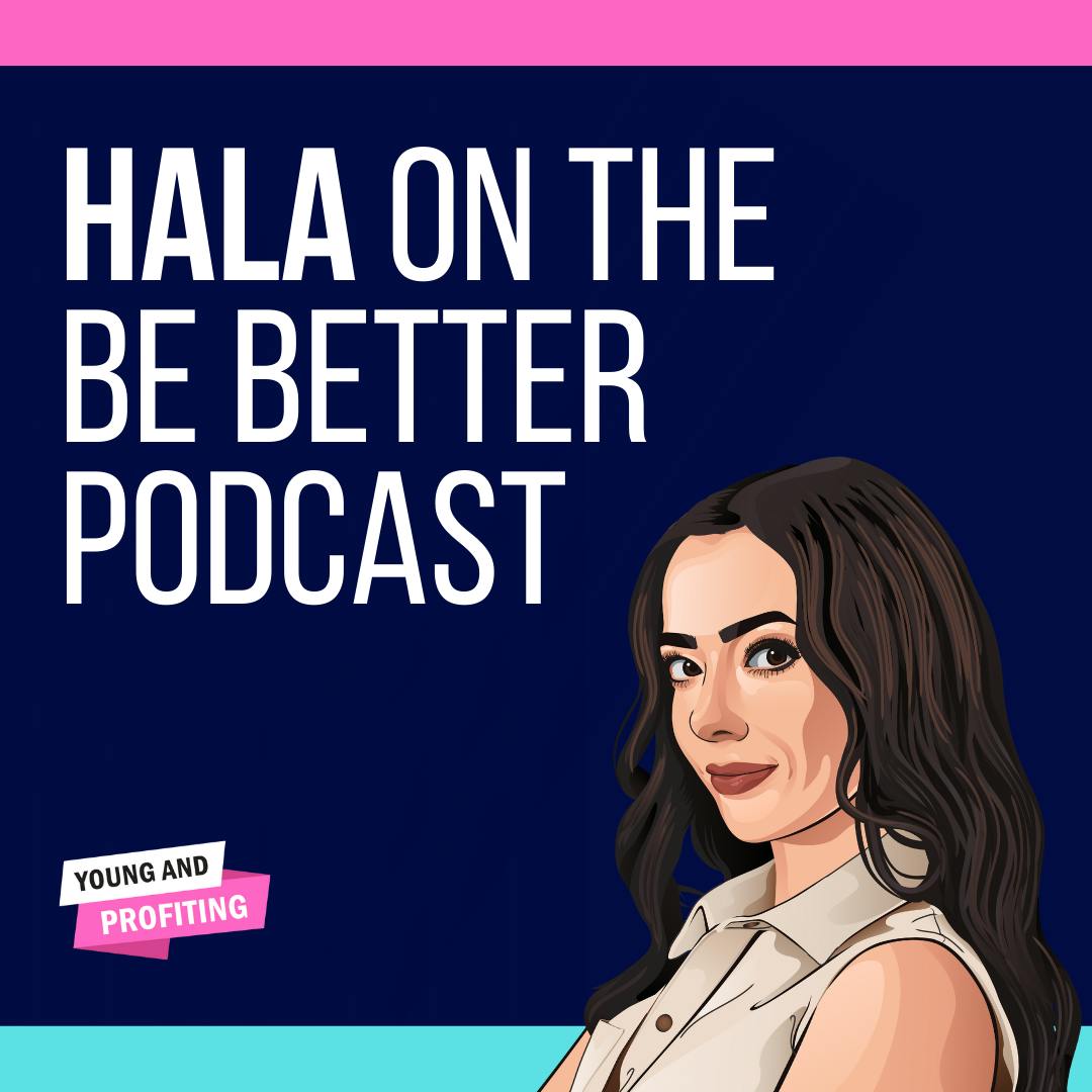 Hala Taha: I Failed Three Times Before I Found Success (Be Better Podcast) by Hala Taha | Entrepreneurship, Sales, Marketing | YAP Media Network