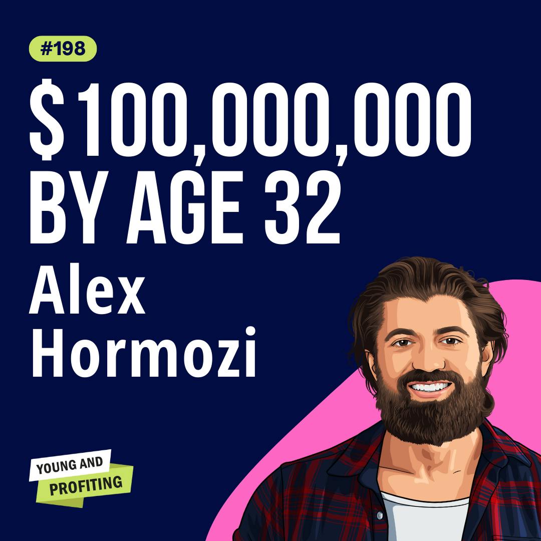 Alex Hormozi: From Soul-Sucking Job to $120M in Revenue, How Alex Changed his Mind and Built an Empire by Age 32 | Entrepreneurship | E198 by Hala Taha | Entrepreneurship, Sales, Marketing | YAP Media Network
