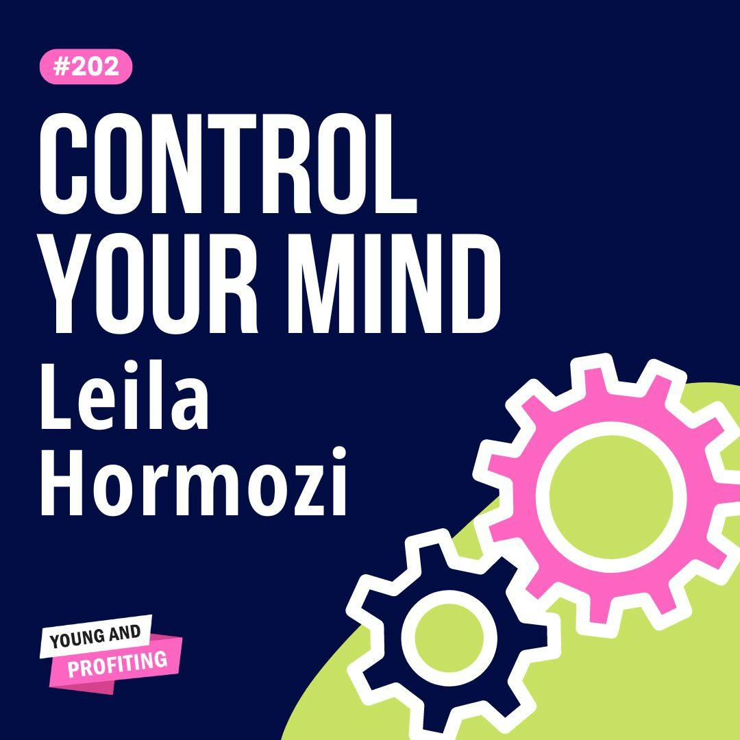 YAPClassic: Leila Hormozi, From Six Arrests to $100M Networth by Age 28 | Human Behavior by Hala Taha | Entrepreneurship, Sales, Marketing | YAP Media Network