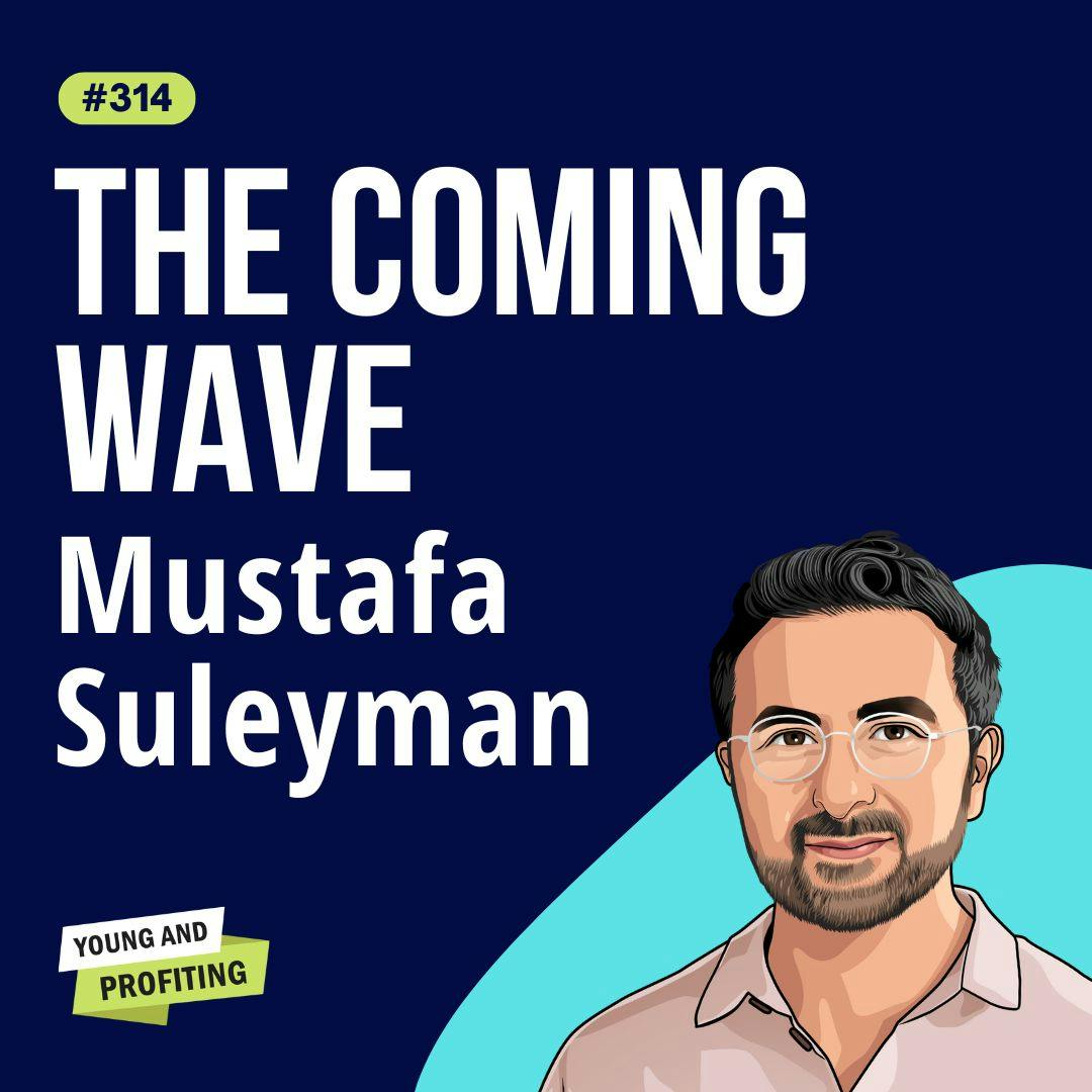 Mustafa Suleyman: Harnessing AI to Transform Work, Business, and Innovation | Artificial Intelligence | E314 by Hala Taha | Entrepreneurship, Sales, Marketing | YAP Media Network