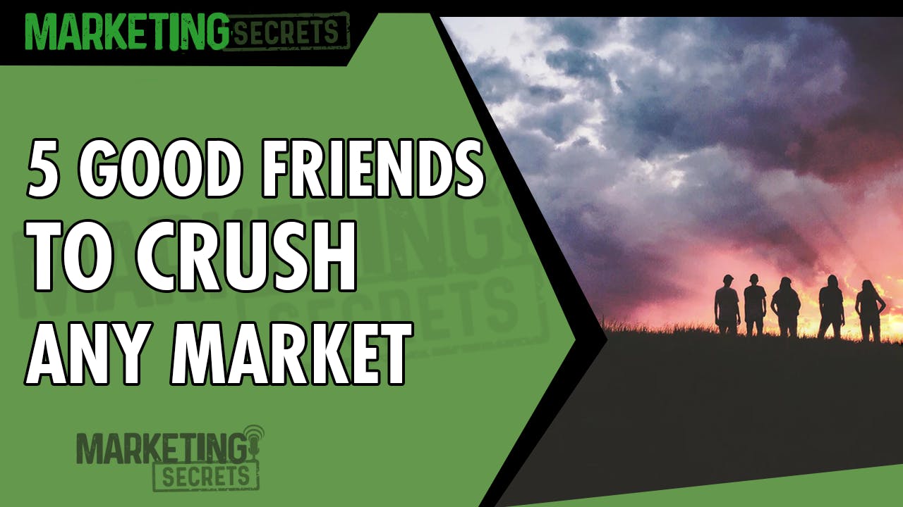 Five Good Friends To Crush Any Market by Russell Brunson | YAP Media