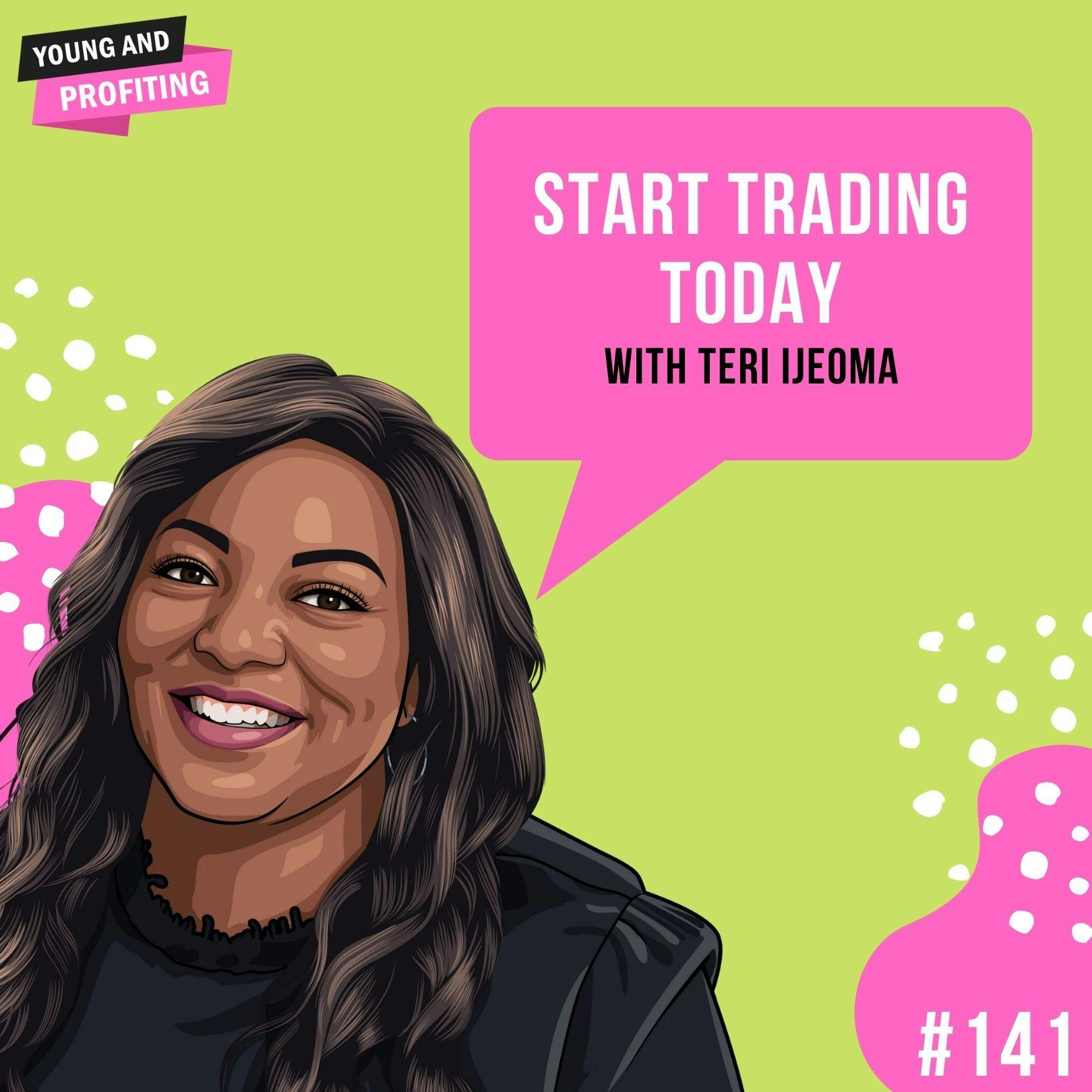 Teri Ijeoma: Start Trading Today | E141 by Hala Taha | Entrepreneurship, Sales, Marketing | YAP Media Network