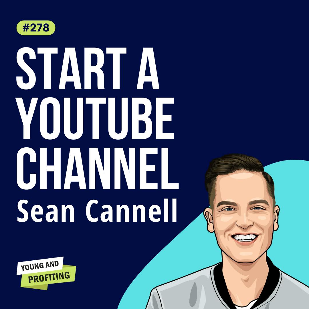 Sean Cannell: Start a Profitable YouTube Channel in 2024 | Part 1 | Entrepreneurship E278 by Hala Taha | Entrepreneurship, Sales, Marketing | YAP Media Network