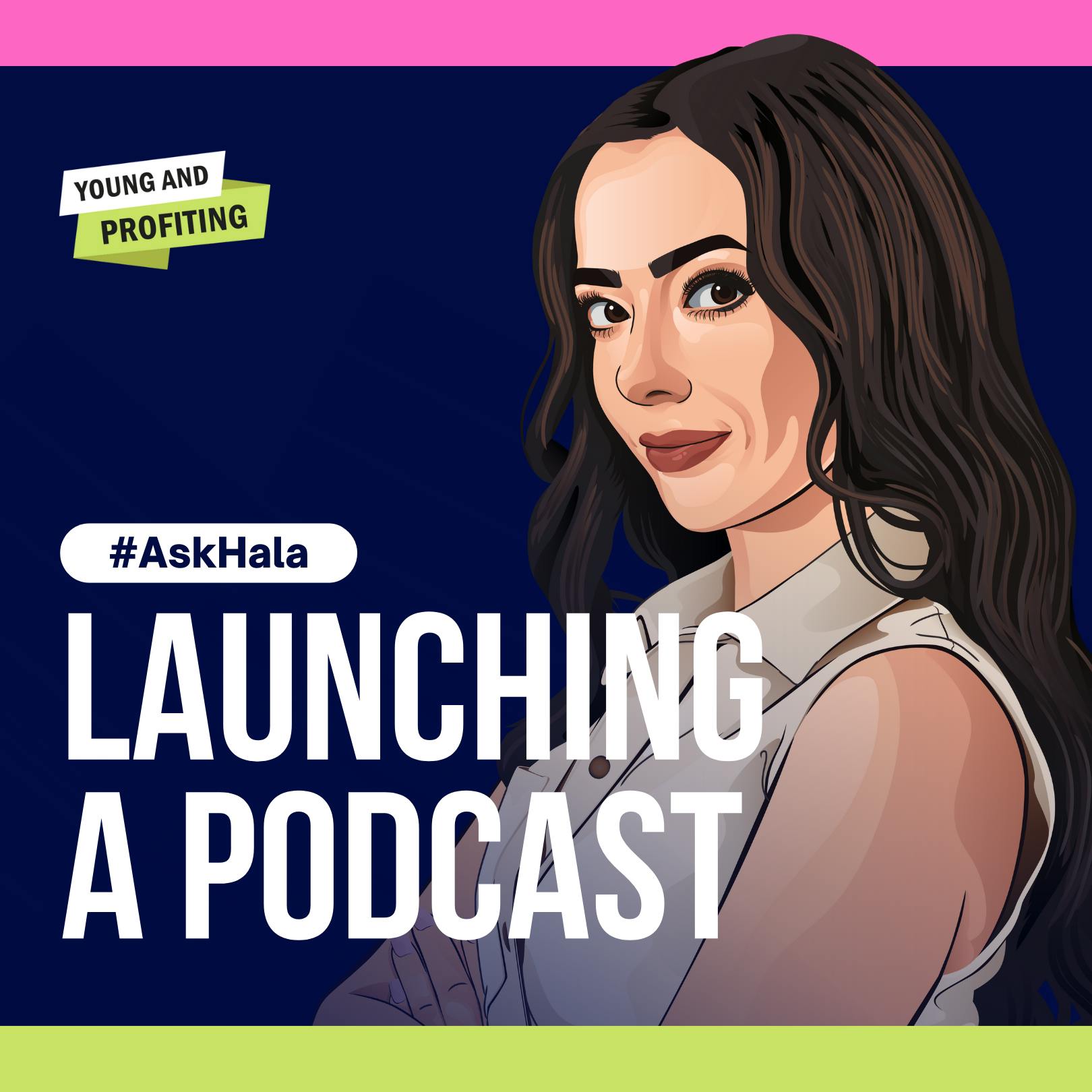 AskHala: Launching A Podcast From Production To Marketing by Hala Taha | Entrepreneurship, Sales, Marketing | YAP Media Network