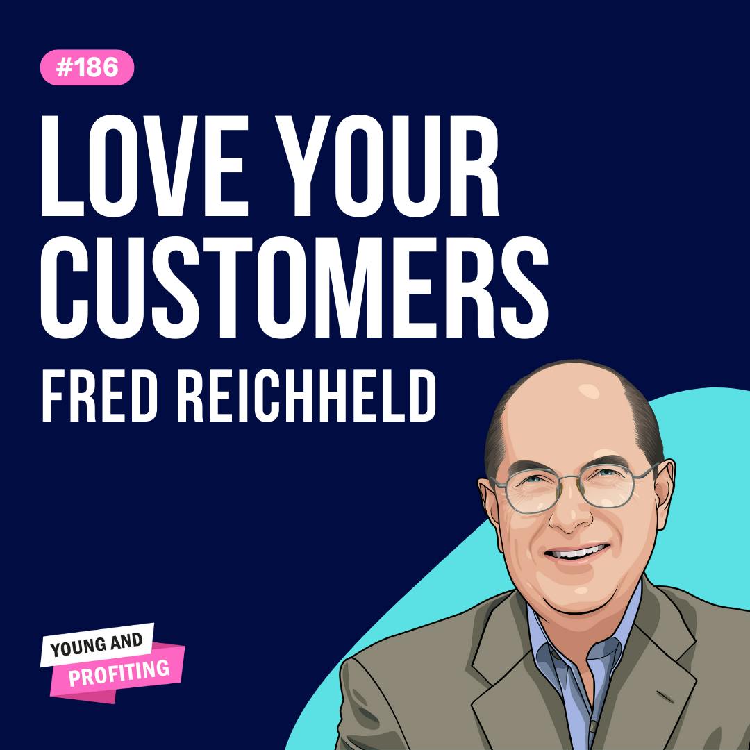 Fred Reichheld: Love Your Customers | Sales | E186 by Hala Taha | Entrepreneurship, Sales, Marketing | YAP Media Network