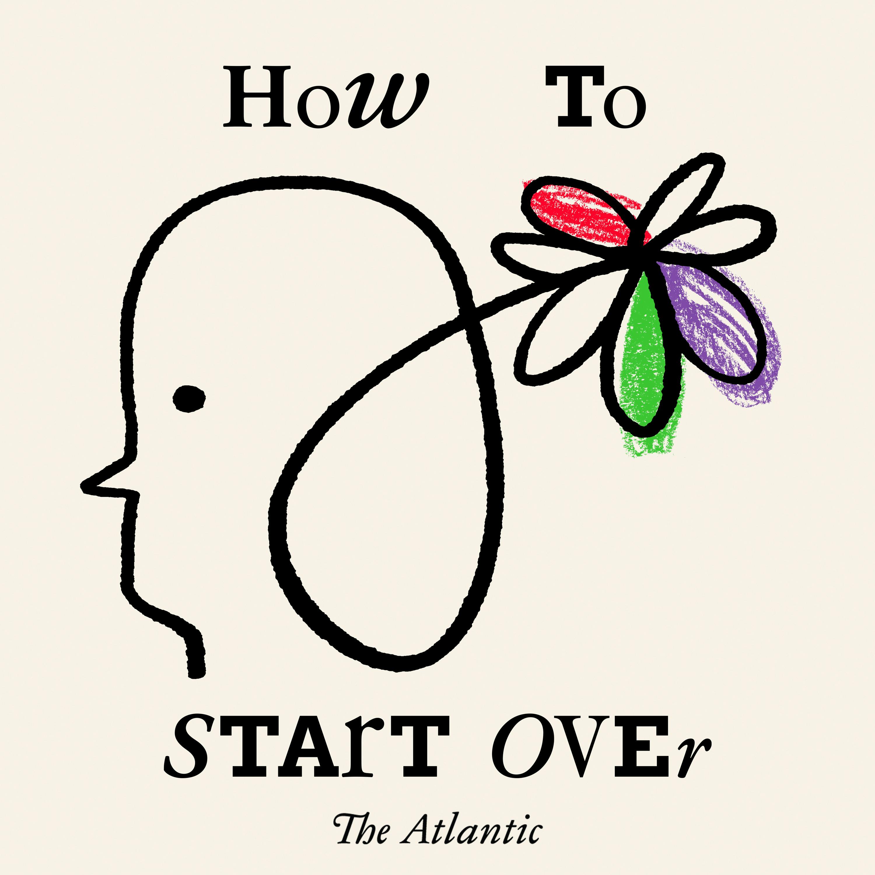 How to Start Over: When You Think It's Too Late