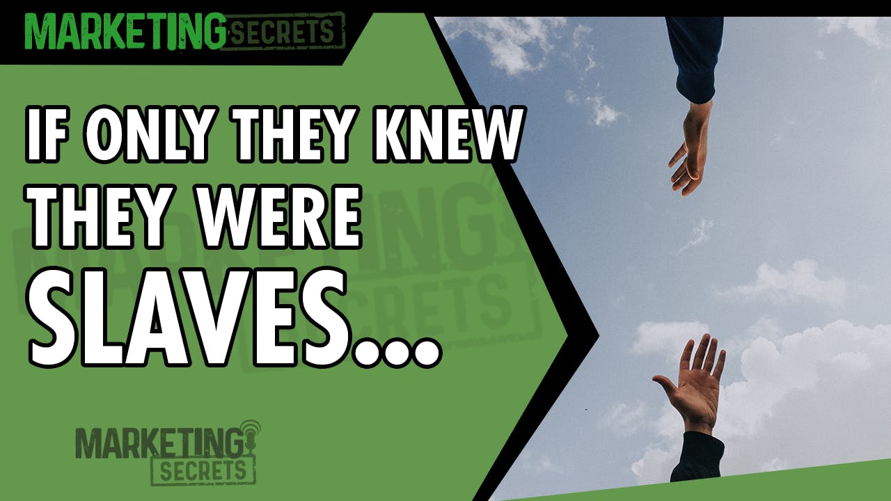 If Only They Knew They Were Slaves... by Russell Brunson | YAP Media