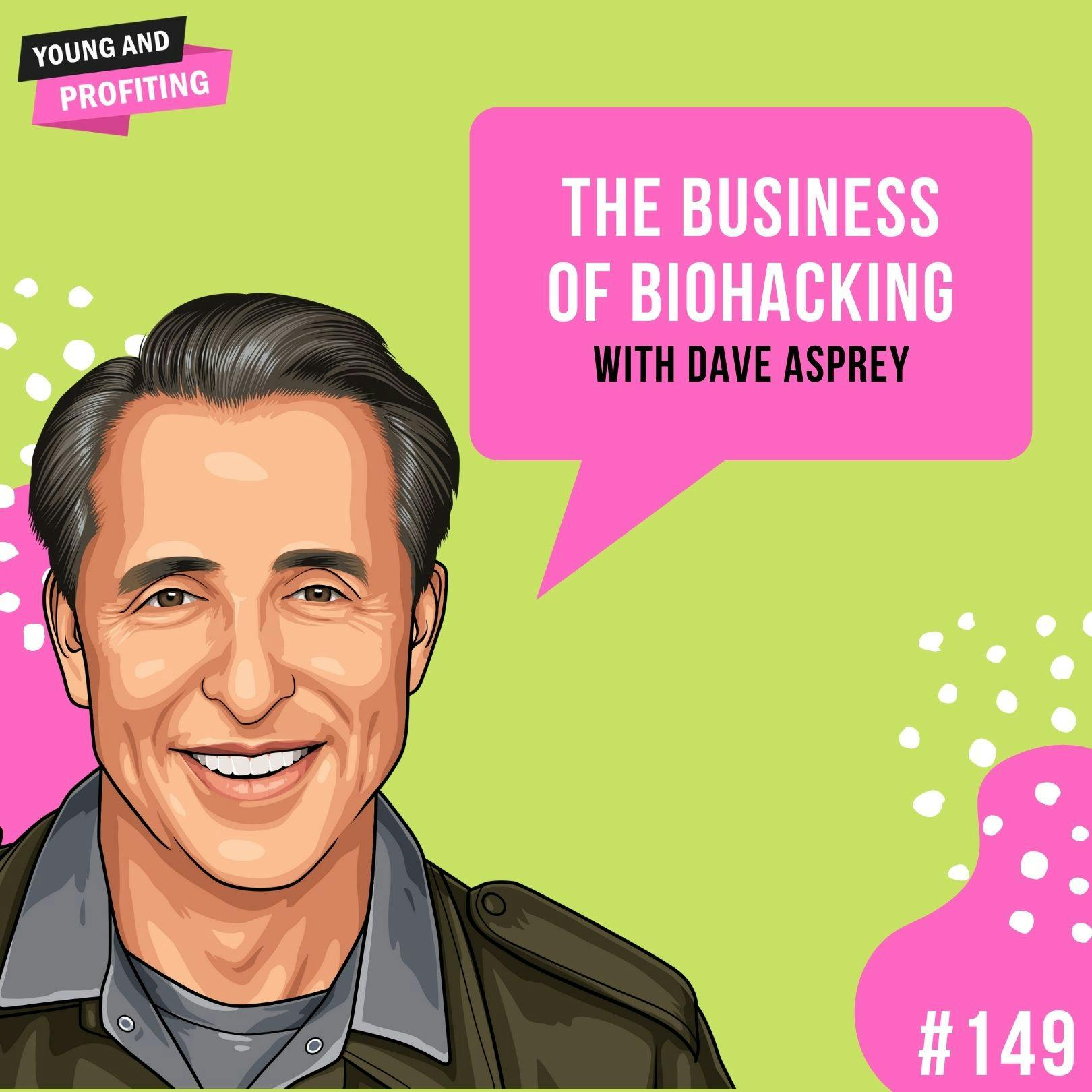 Dave Asprey: The Business of Biohacking | E149 by Hala Taha | Entrepreneurship, Sales, Marketing | YAP Media Network