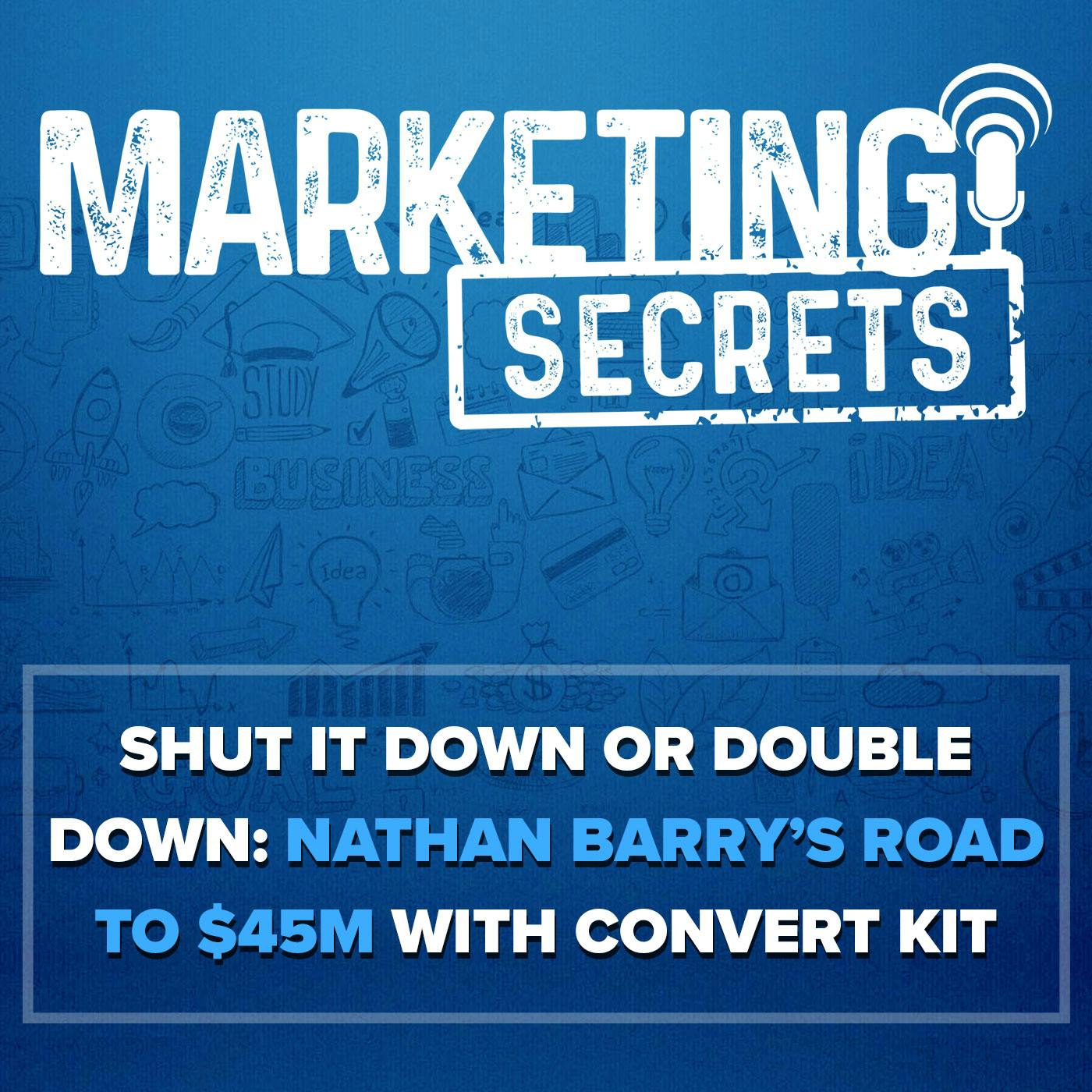 Shut It Down or Double Down: Nathan Barry’s Road to $45M with Kit (ConvertKit) by Russell Brunson | YAP Media
