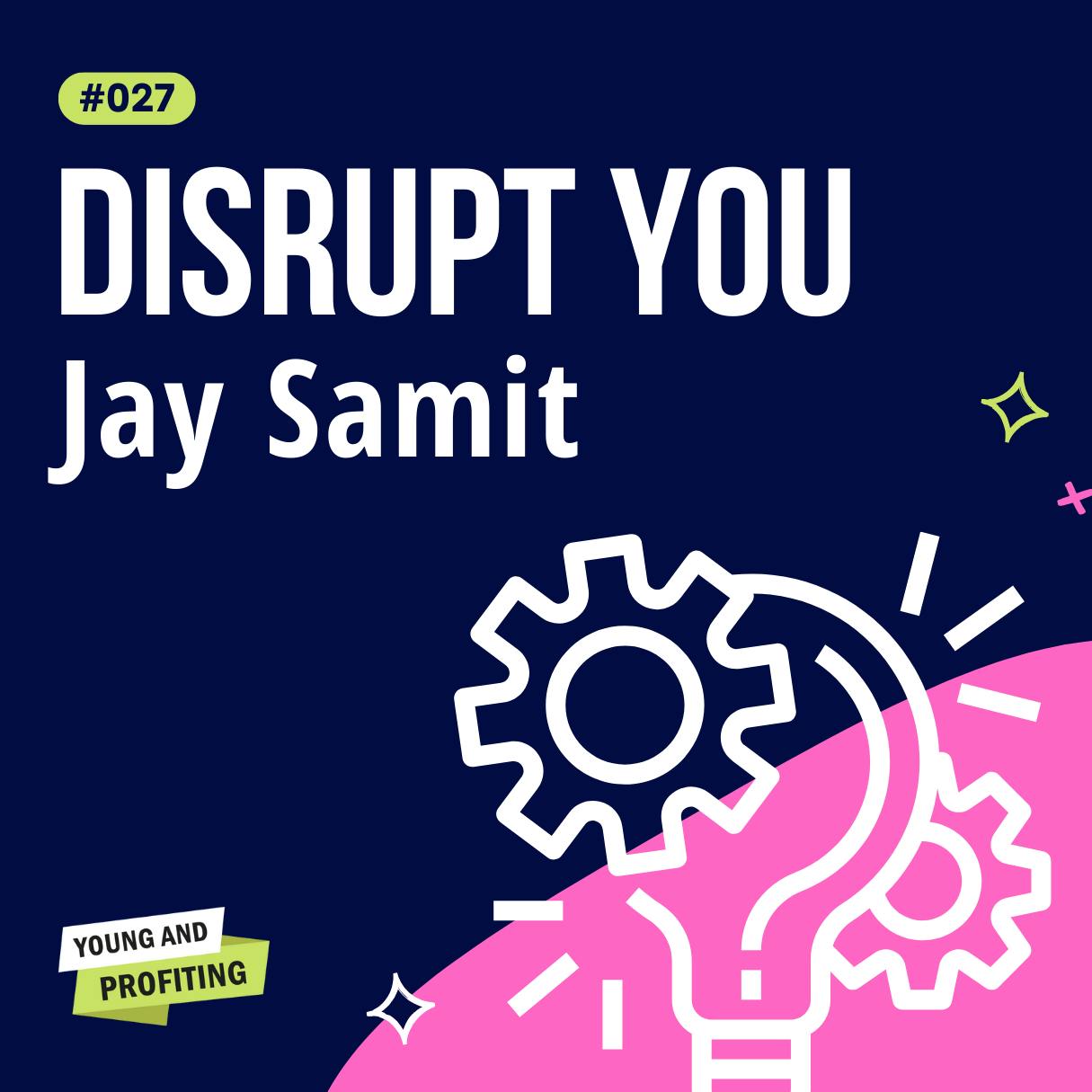 YAPClassic: Jay Samit on The Art of Disruption, How Successful Entrepreneurs Find Seven-Figure Ideas | Entrepreneurship by Hala Taha | Entrepreneurship, Sales, Marketing | YAP Media Network