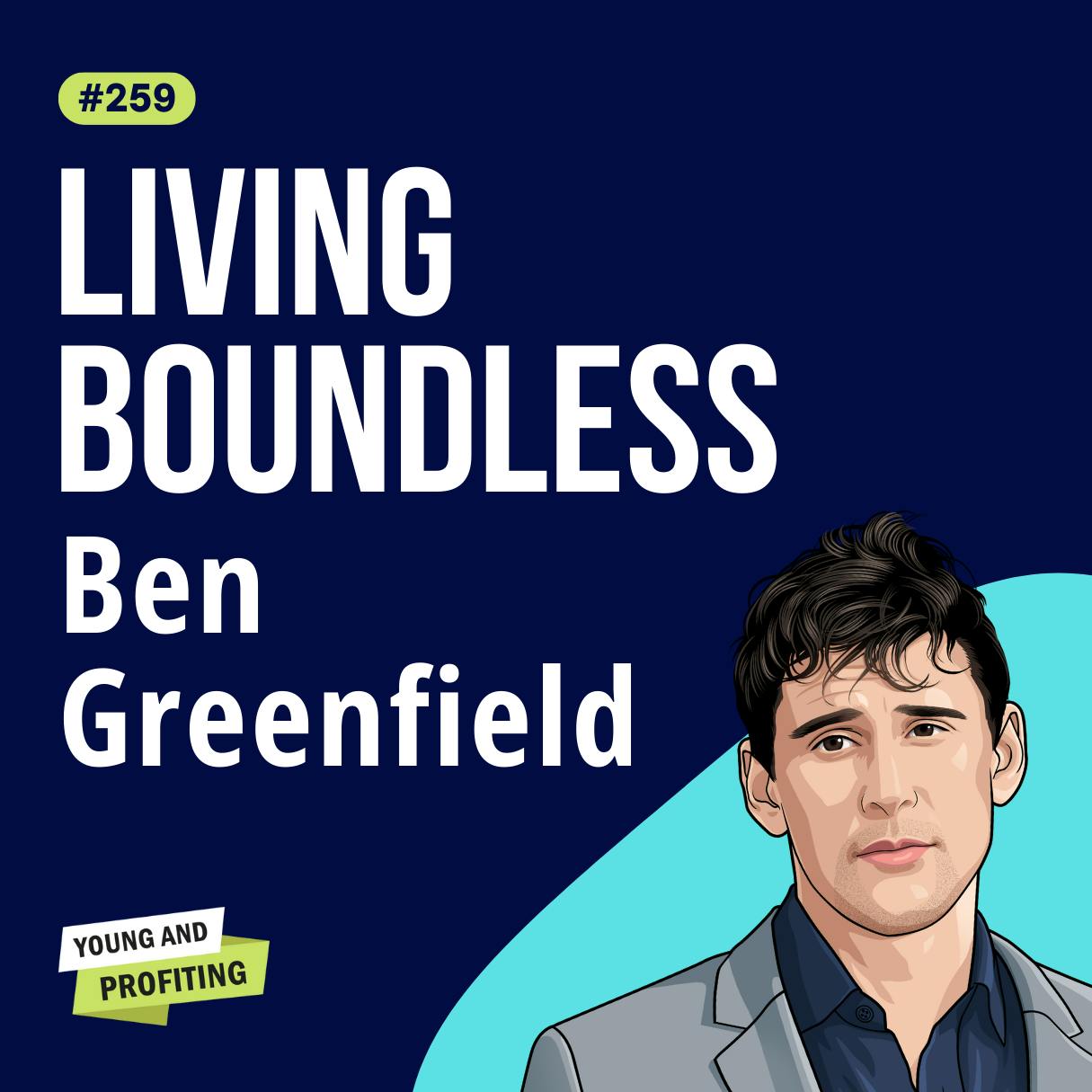 Ben Greenfield: Hustle Culture is Ruining Your Health and Happiness!! | Productivity E259 by Hala Taha | Entrepreneurship, Sales, Marketing | YAP Media Network