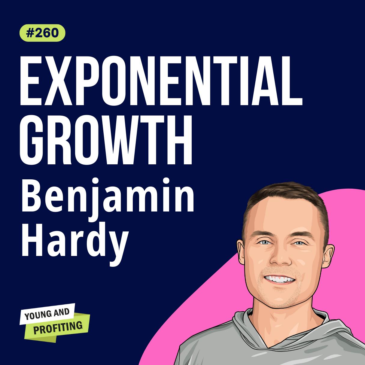 Benjamin Hardy: 10x Is Easier Than 2x, How Dreaming Bigger Will Transform You and Your Business | Entrepreneurship E260 by Hala Taha | Entrepreneurship, Sales, Marketing | YAP Media Network