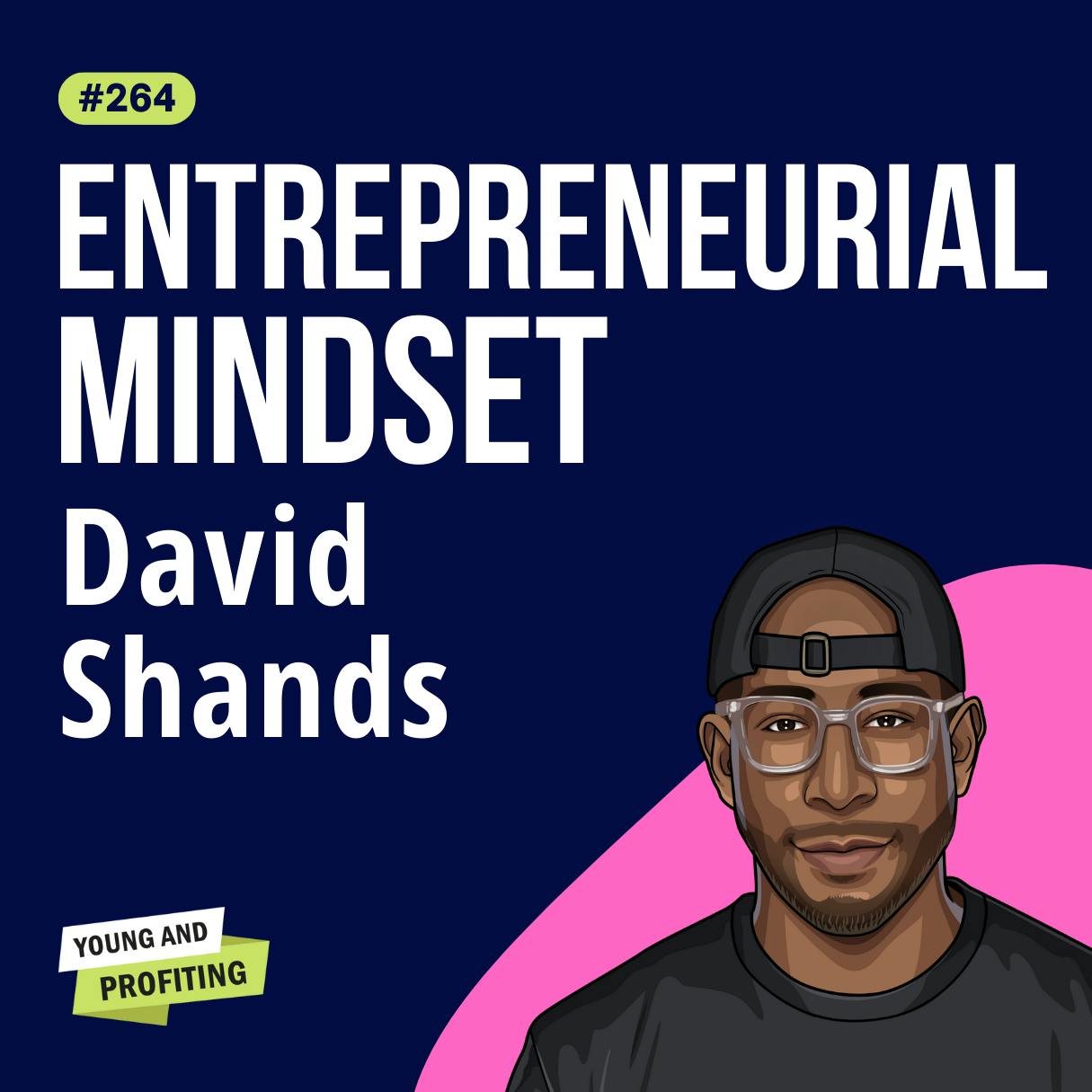 David Shands: The Entrepreneurial Mindset, How to Build a Loyal Community and Hone Your Niche for Massive Success | Entrepreneurship E264 by Hala Taha | Entrepreneurship, Sales, Marketing | YAP Media Network
