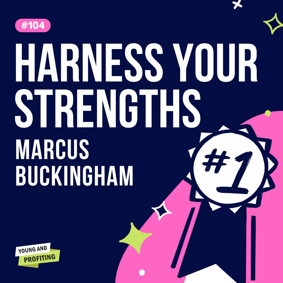 YAPClassic: Marcus Buckingham on Harnessing Your Strengths by Hala Taha | Entrepreneurship, Sales, Marketing | YAP Media Network