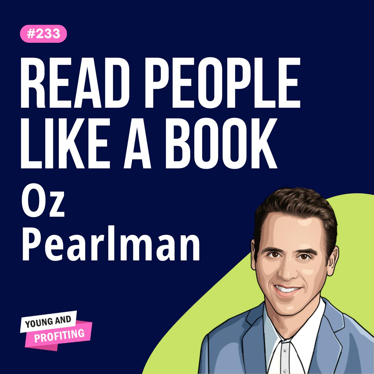 Oz Pearlman: Inside the World of a Master Mind Reader, Secrets From A Mentalist | Human Behavior E233 by Hala Taha | Entrepreneurship, Sales, Marketing | YAP Media Network