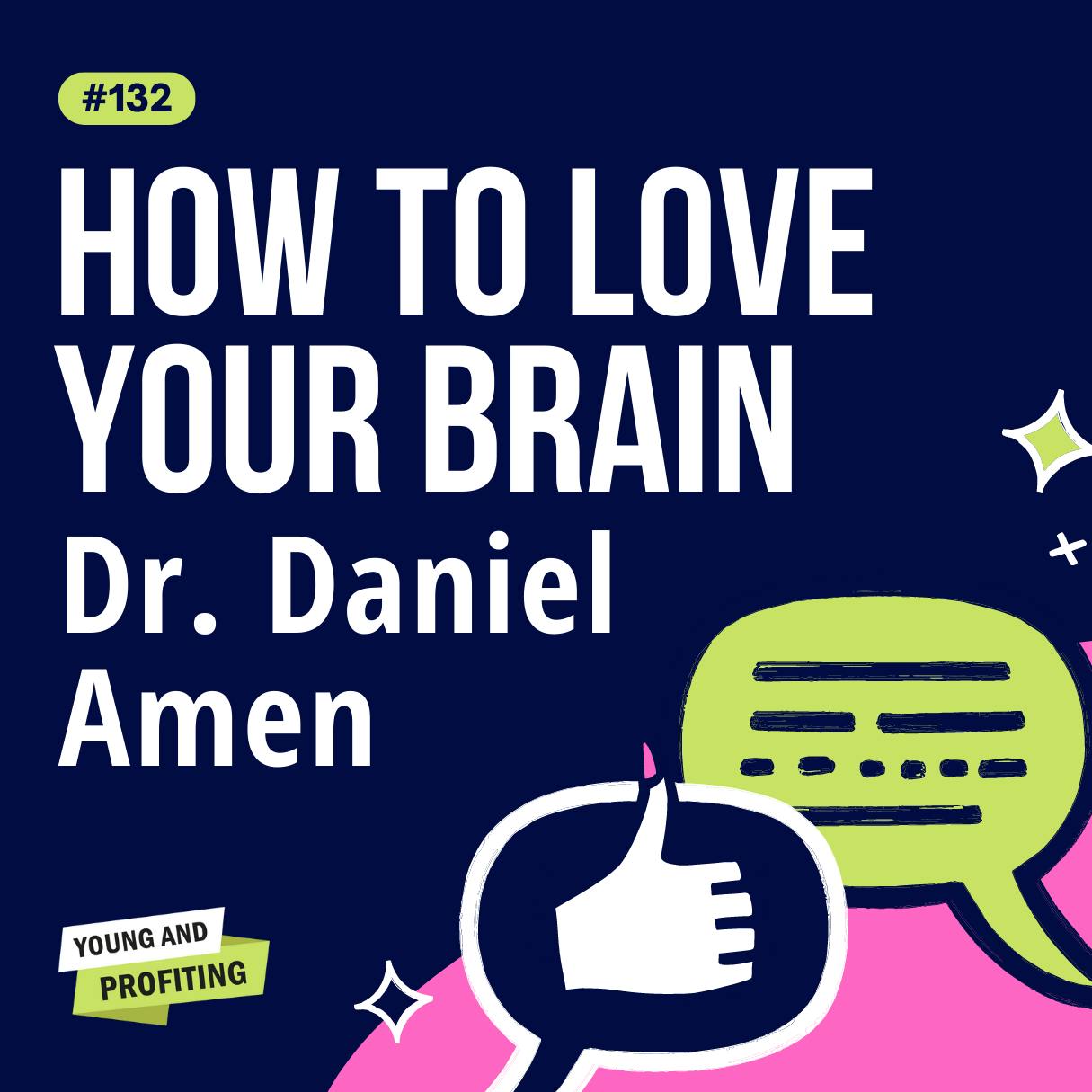 YAPClassic: Daniel Amen on Healing Past Traumas and Building Brain-Healthy Habits | Mental Health by Hala Taha | Entrepreneurship, Sales, Marketing | YAP Media Network