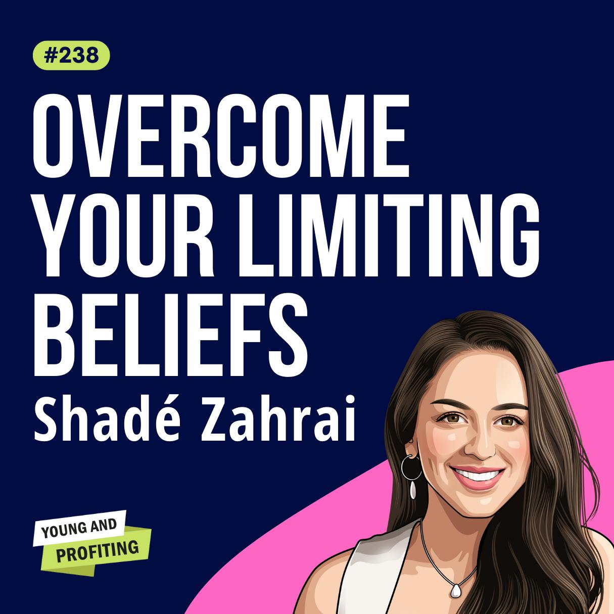Shadé Zahrai: Confidence for High Performers, How to Unlock the Best Version of You | Entrepreneurship E238 by Hala Taha | Entrepreneurship, Sales, Marketing | YAP Media Network