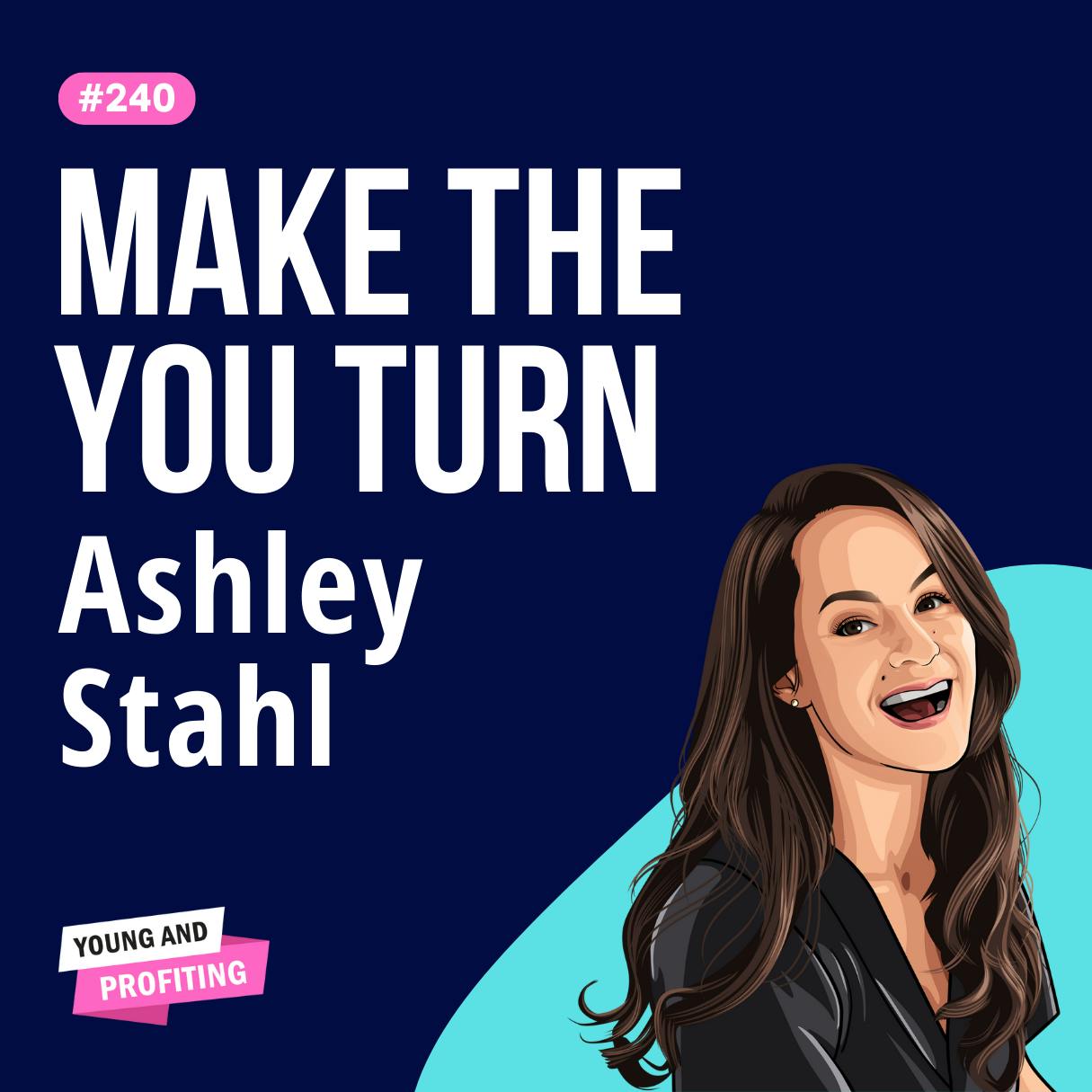 Ashley Stahl: The Road to Self-Discovery, Uncover Your Core Skills and Values for Career Success | Human Behavior E240 by Hala Taha | Entrepreneurship, Sales, Marketing | YAP Media Network