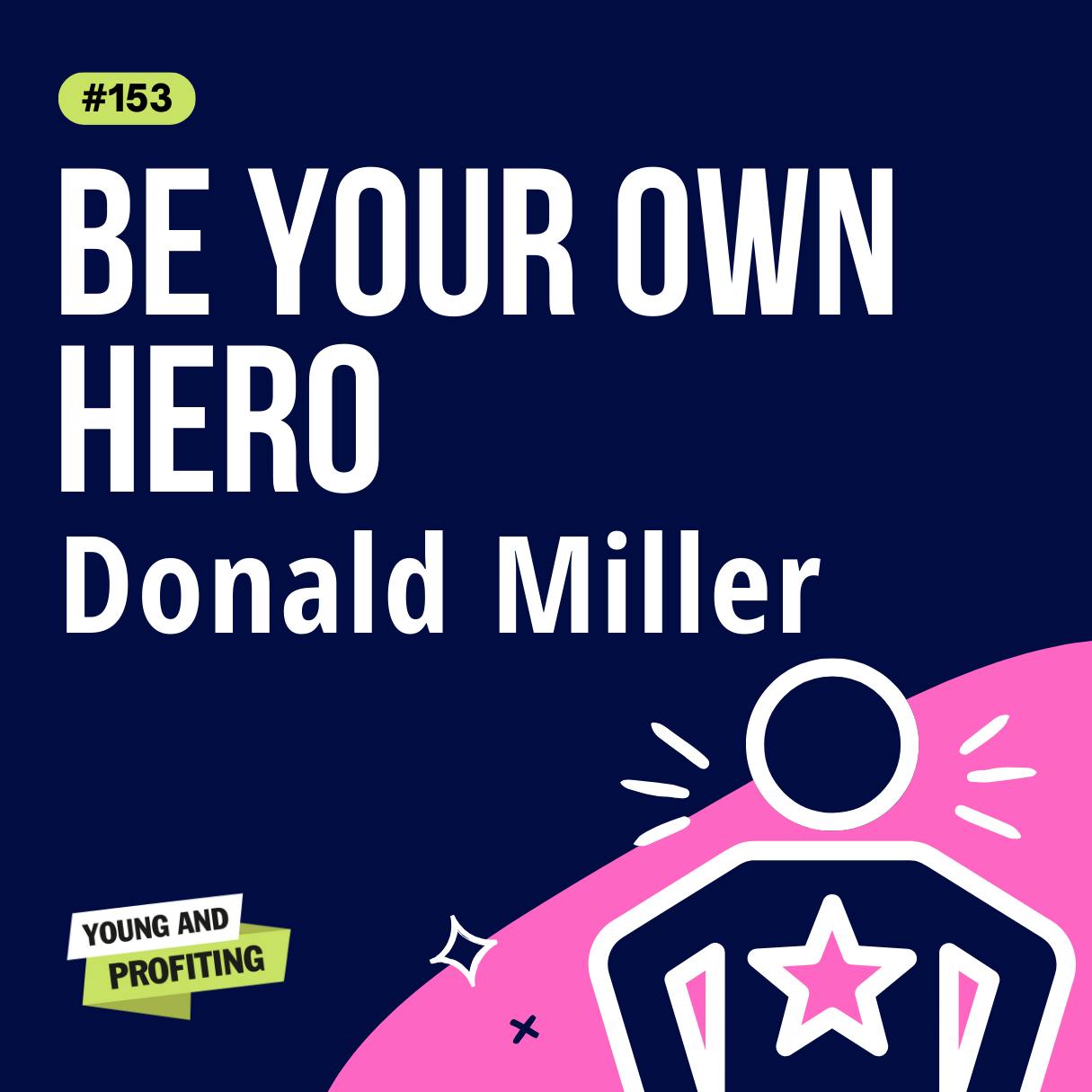Donald Miller on Becoming the Hero of Your Own Life | Human Behavior by Hala Taha | Entrepreneurship, Sales, Marketing | YAP Media Network