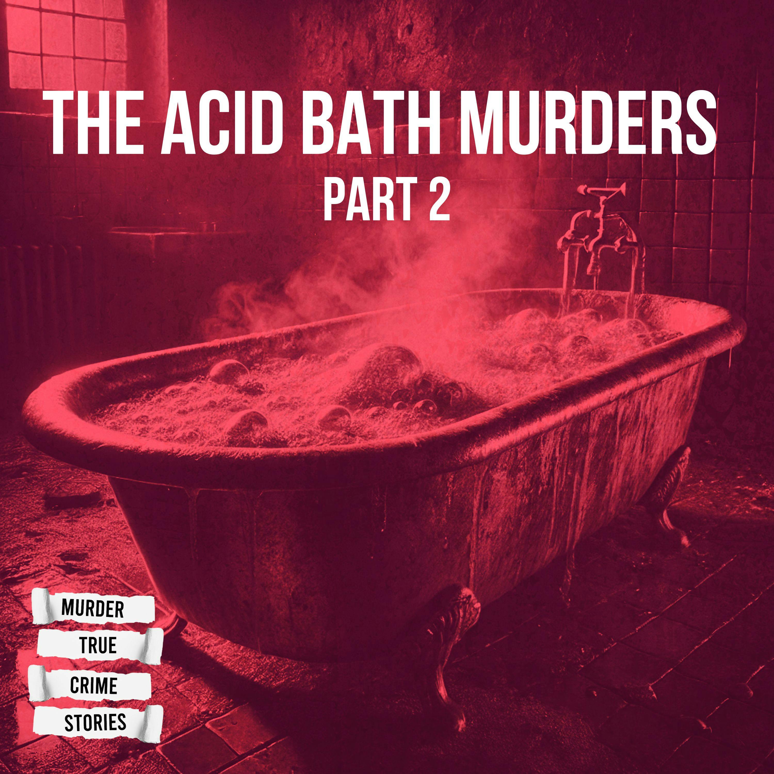 SOLVED: The Acid Bath Murders 2