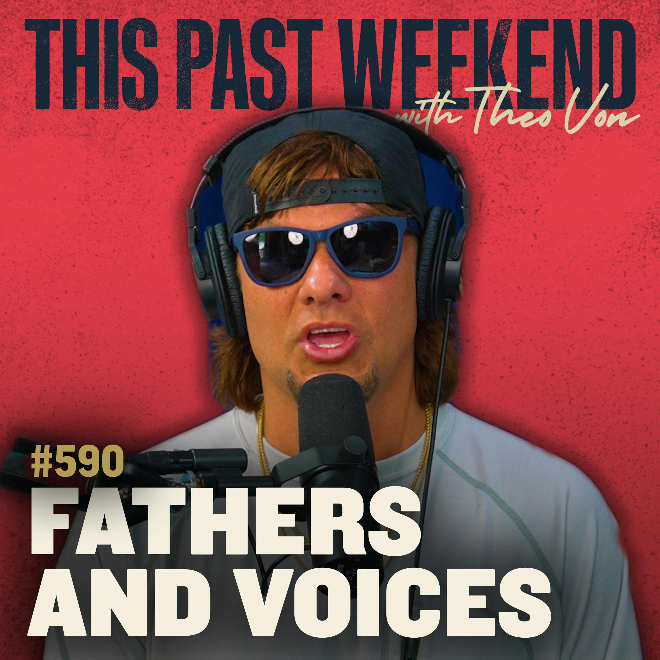 #590 - Fathers and Voices by Theo Von