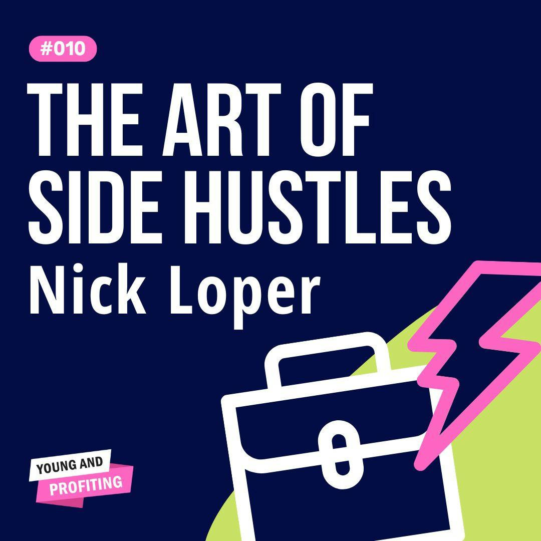 Nick Loper, Master the Art of Side Hustles to Create Lasting Freedom | Entrepreneurship | YAPClassic by Hala Taha | Entrepreneurship, Sales, Marketing | YAP Media Network