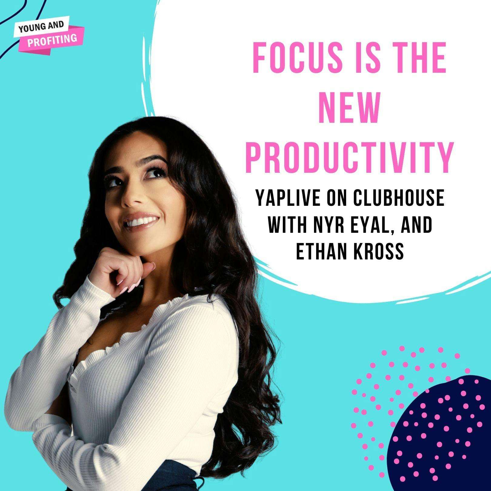 YAPLive: Focus is the New Productivity with Nir Eyal and Ethan Kross on Clubhouse | Uncut Version by Hala Taha | Entrepreneurship, Sales, Marketing | YAP Media Network