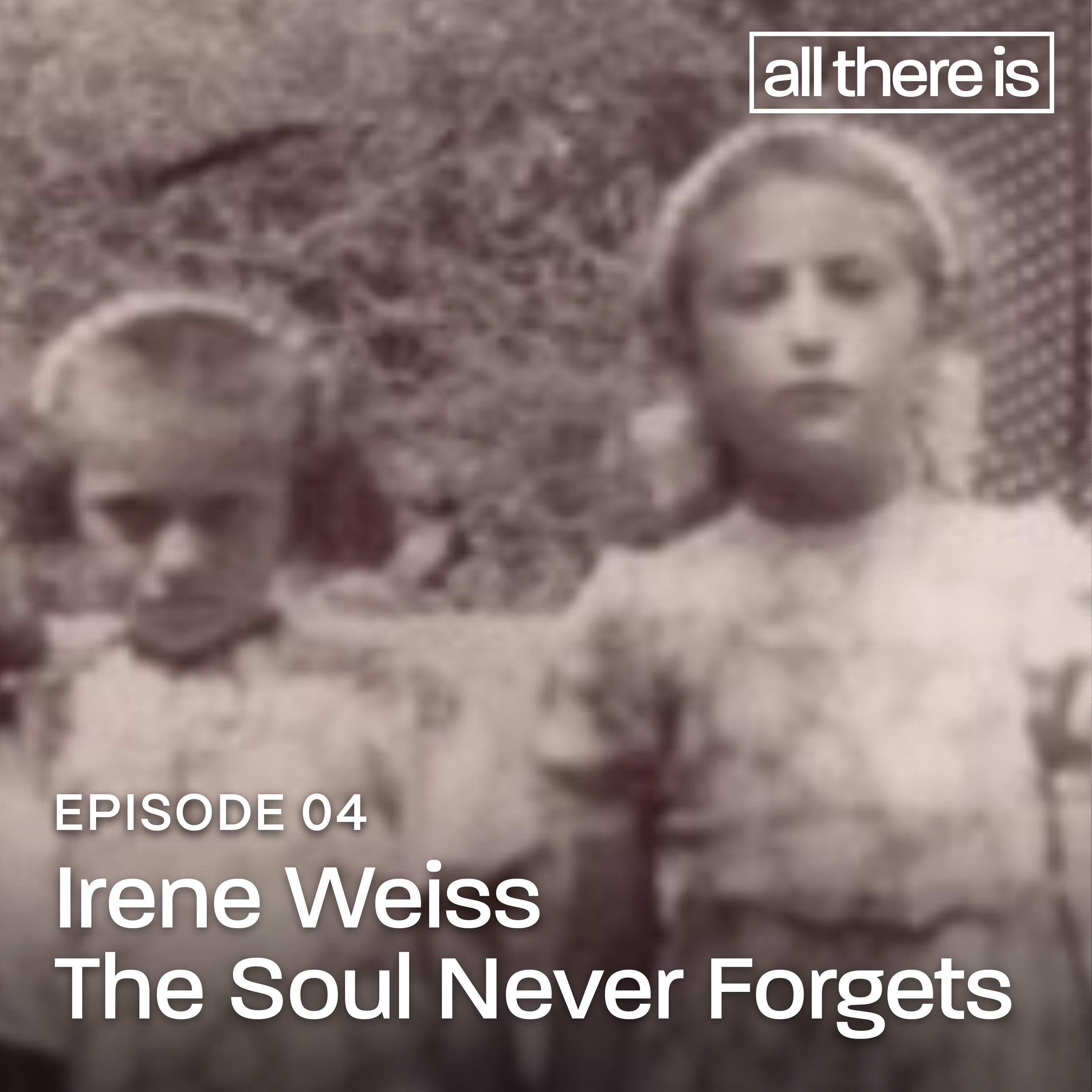 Irene Weiss: The Soul Never Forgets by CNN Podcasts