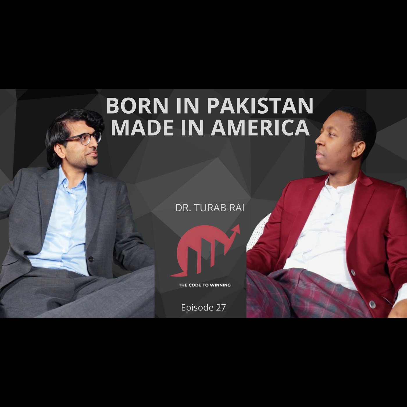 BORN IN PAKISTAN- MADE IN AMERICA- THE POWER OF PURPOSE || DR TURAB RAI || EPISODE 027