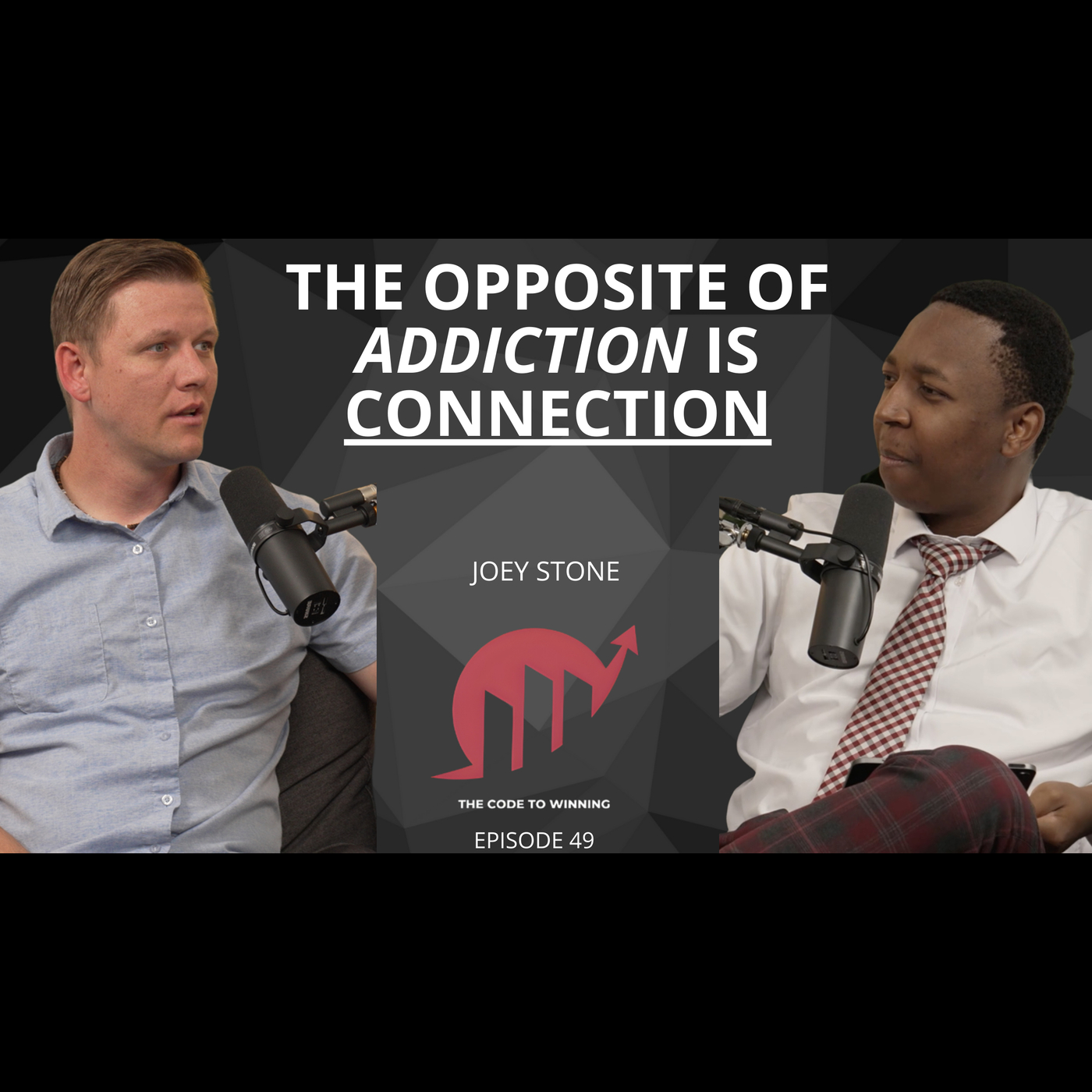 THE POWER OF CONNECTION: BREAKING FREE FROM ADDICTION || JOEY STONE || EPISODE 49
