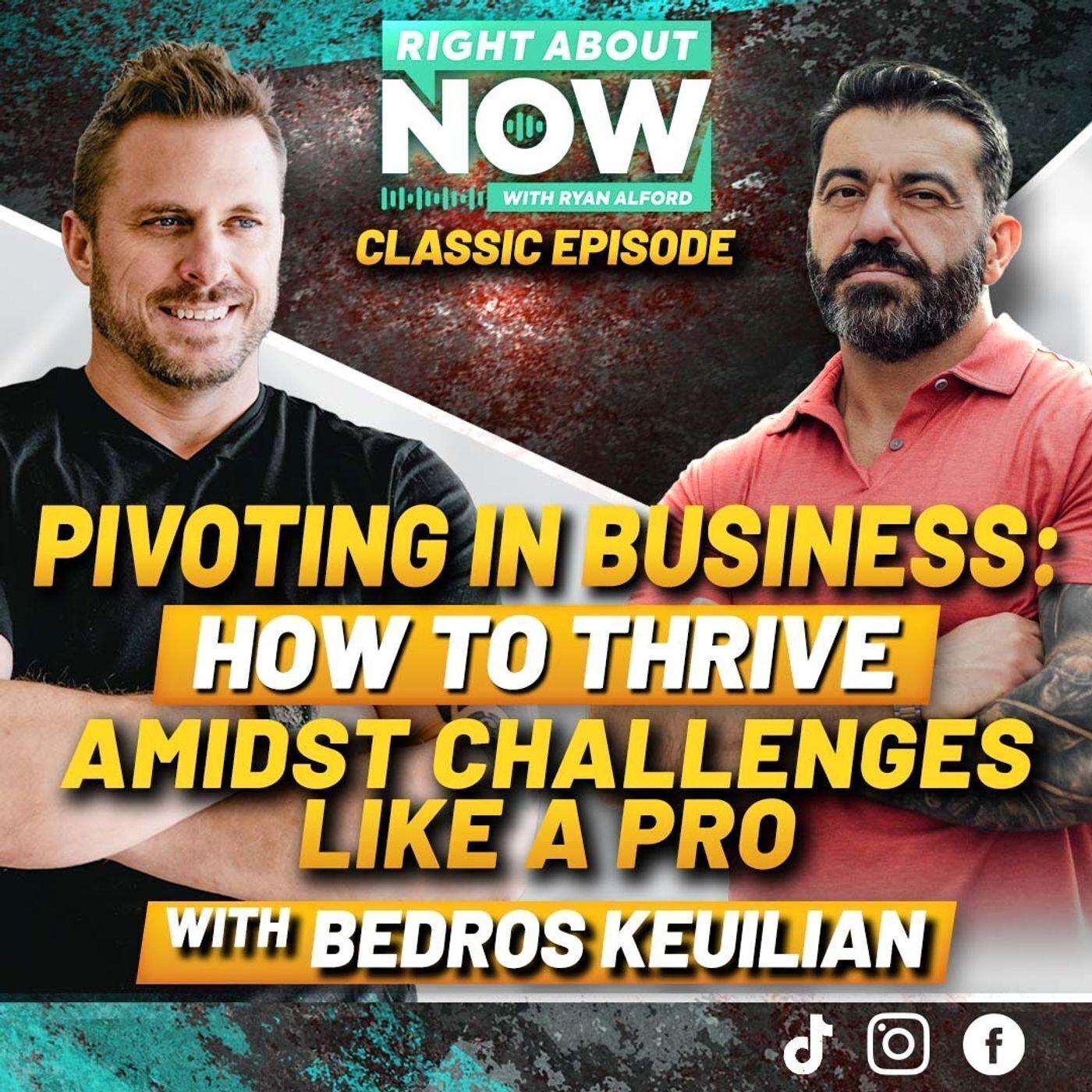 Pivoting in Business: How to Thrive Amidst Challenges Like a Pro with Bedros Keuilian