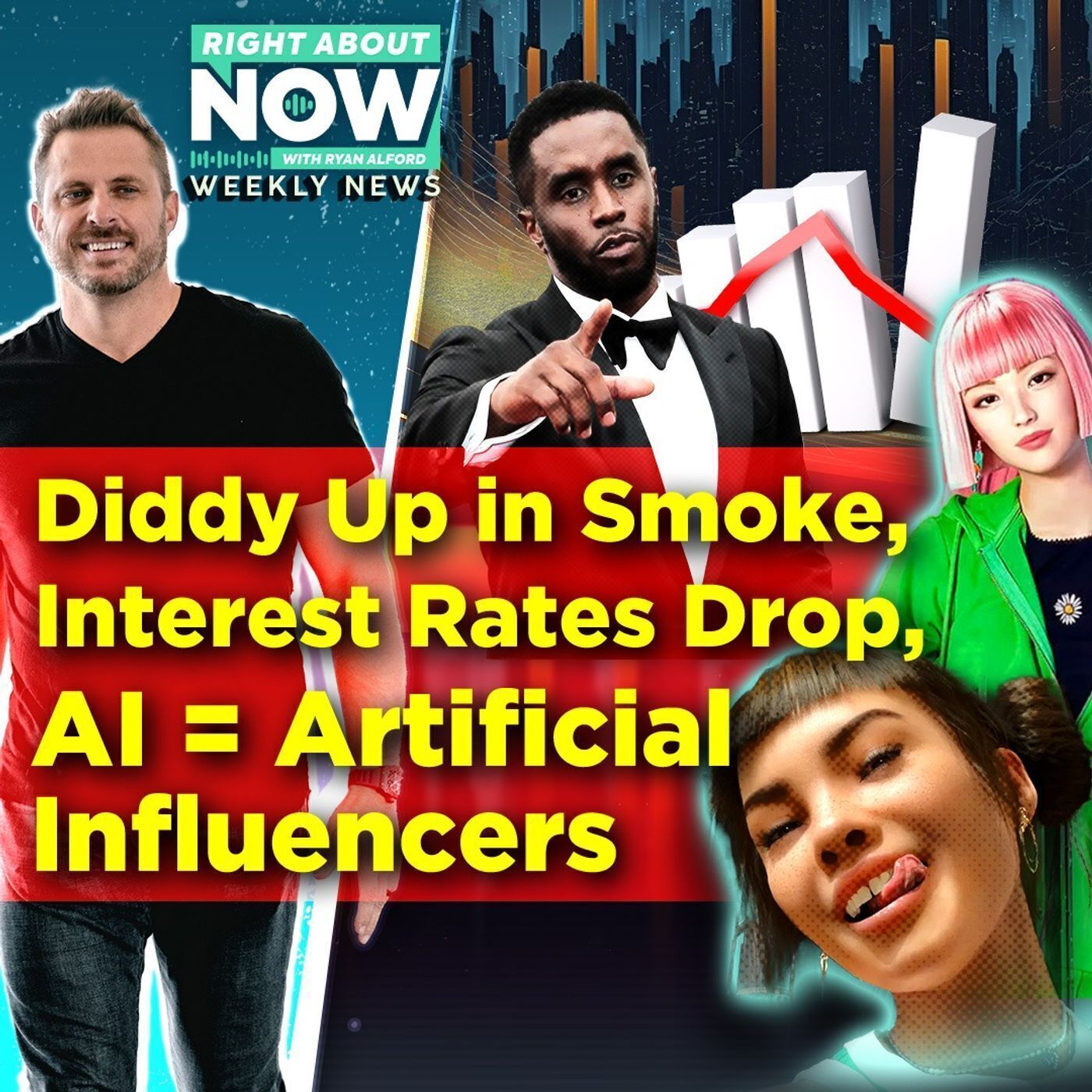 Diddy Up in Smoke, Interest Rates Drop, AI = Artificial Influencers