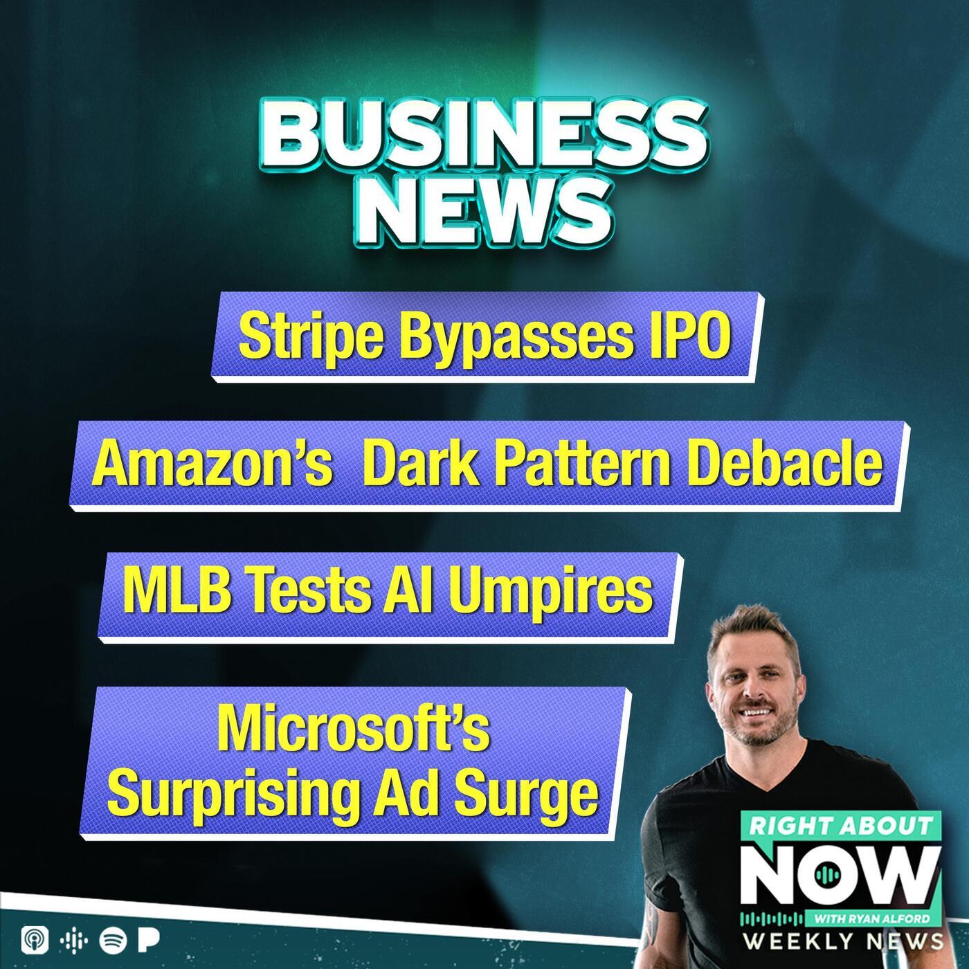 Business News: Stripe Bypasses IPO, Amazon’s Dark Pattern Debacle, MLB Tests AI Umpires, Microsoft’s Surprising Ad Surge