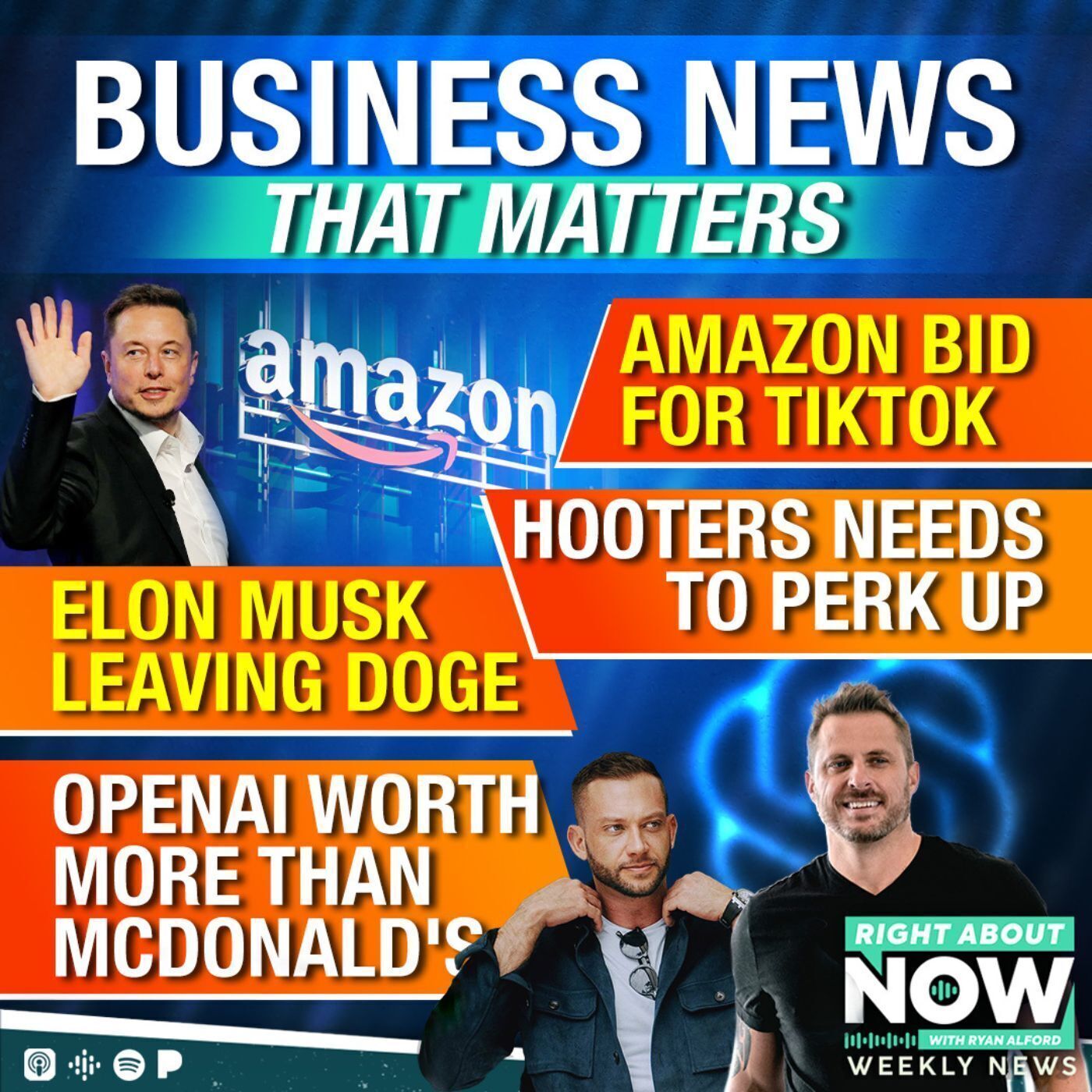 Business News That Matters: Amazon Bid for TikTok - Elon Musk Leaving DOGE - Hooters Needs to Perk Up - OpenAI Worth More than McDonald's