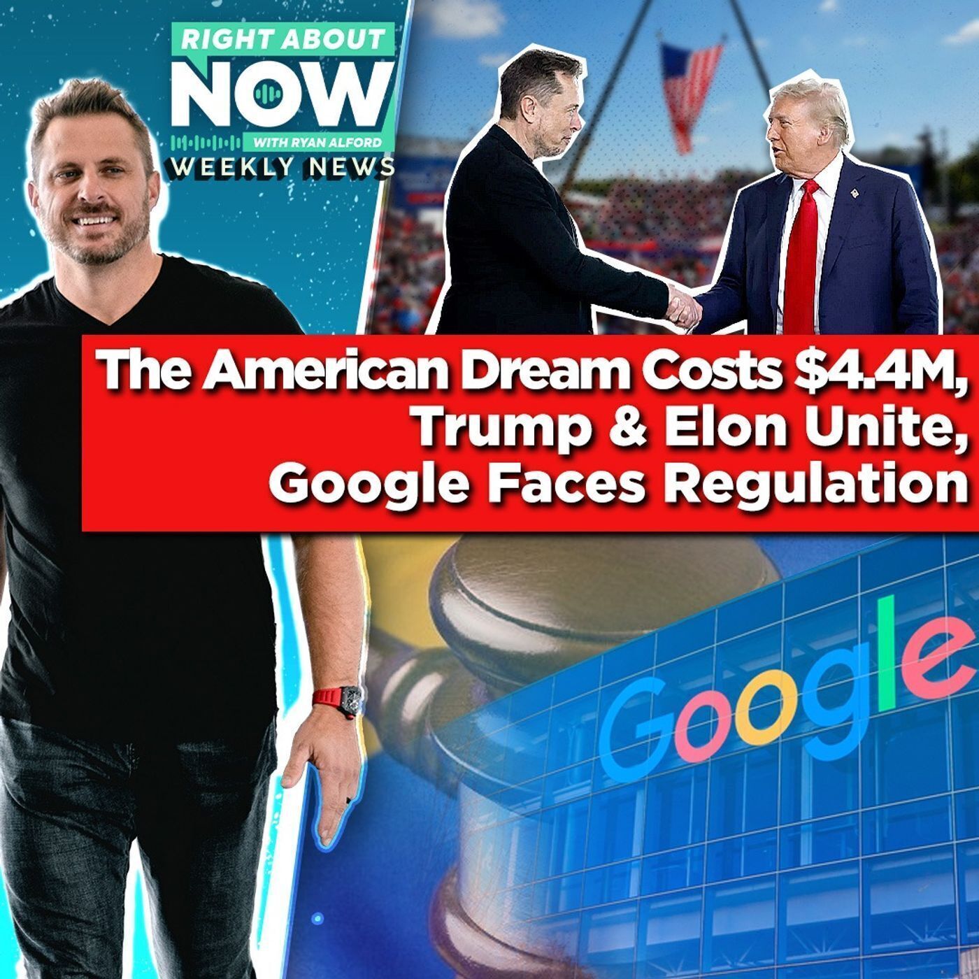 The American Dream Costs $4.4M, Trump & Elon Unite, Google Faces Regulation