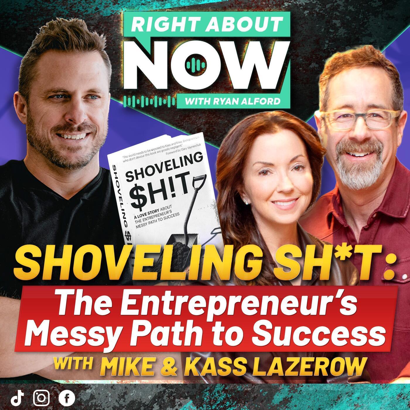 SHOVELING SH*T: The Entrepreneur's Messy Path to Success with Mike & Kass Lazerow