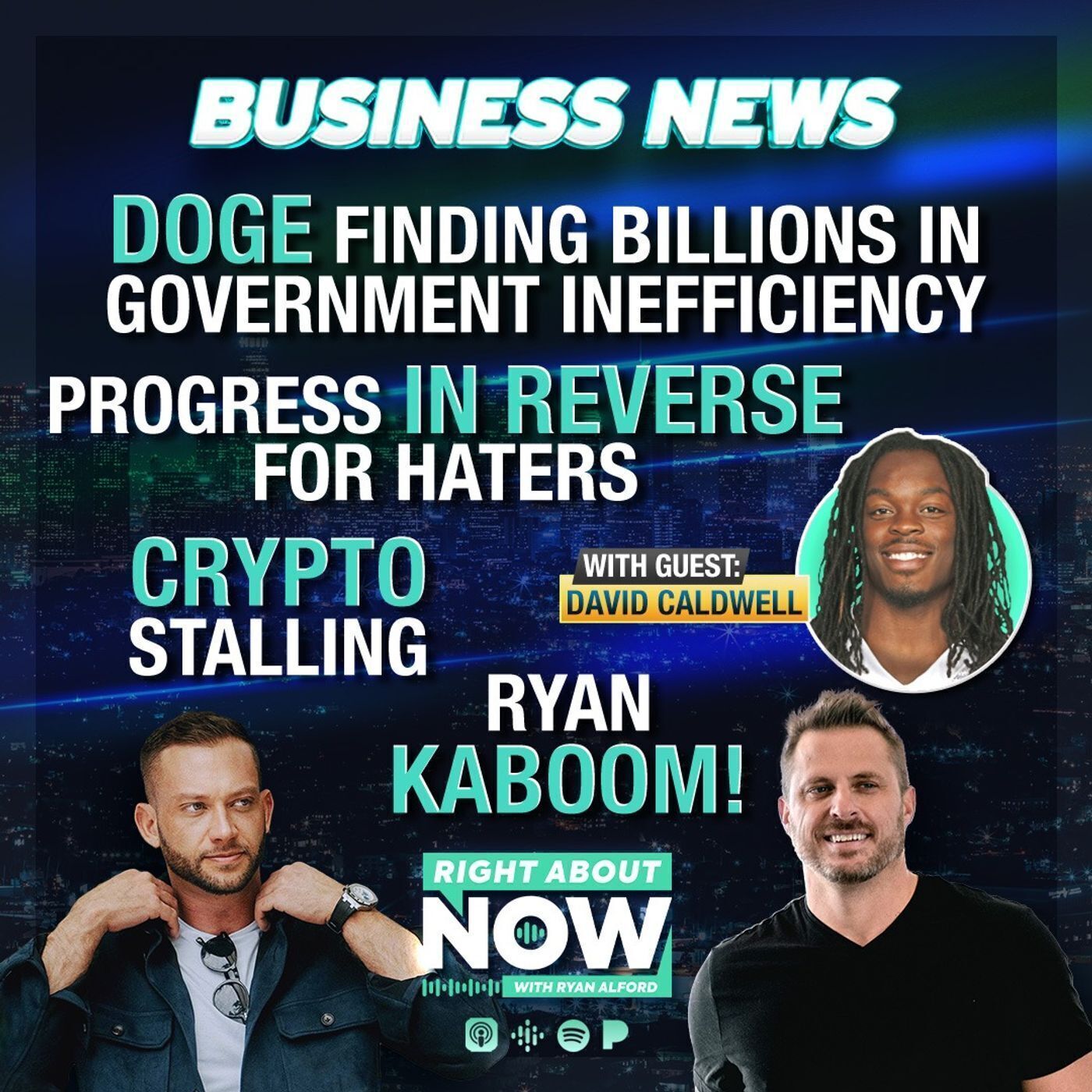 Business News: DOGE Finding Billions in Government Inefficiency - Progress in Reverse for Haters - Crypto Stalling - Ryan Kaboom!