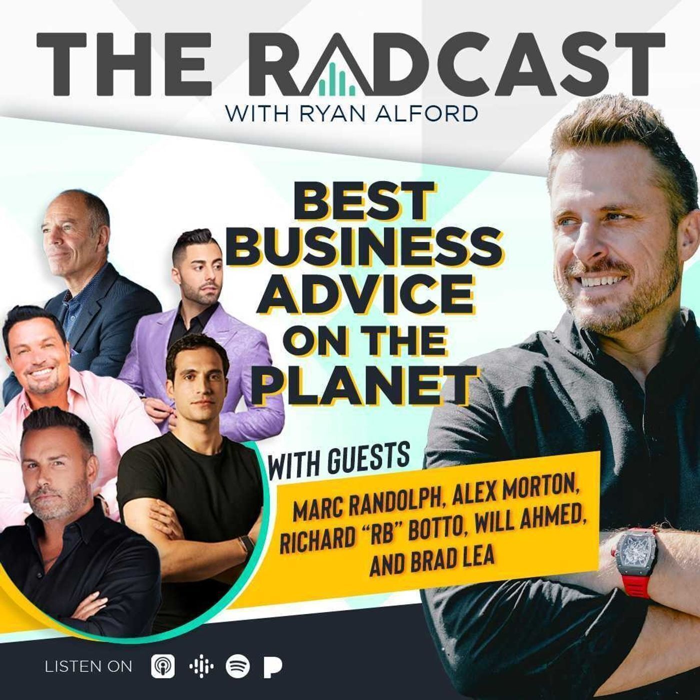 Best Business Advice on the Planet with Guests Marc Randolph, Alex Morton, Richard “RB” Botto, Will Ahmed, and Brad Lea by The Radcast Network