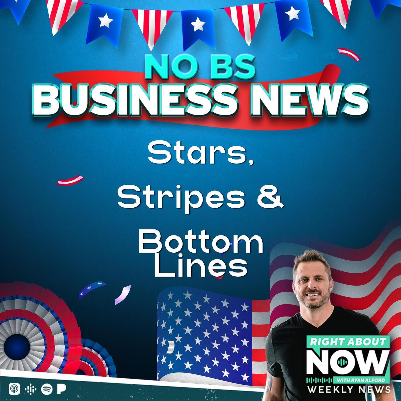 Stars, Stripes & Bottom Lines—No BS Business News From the Houseboat