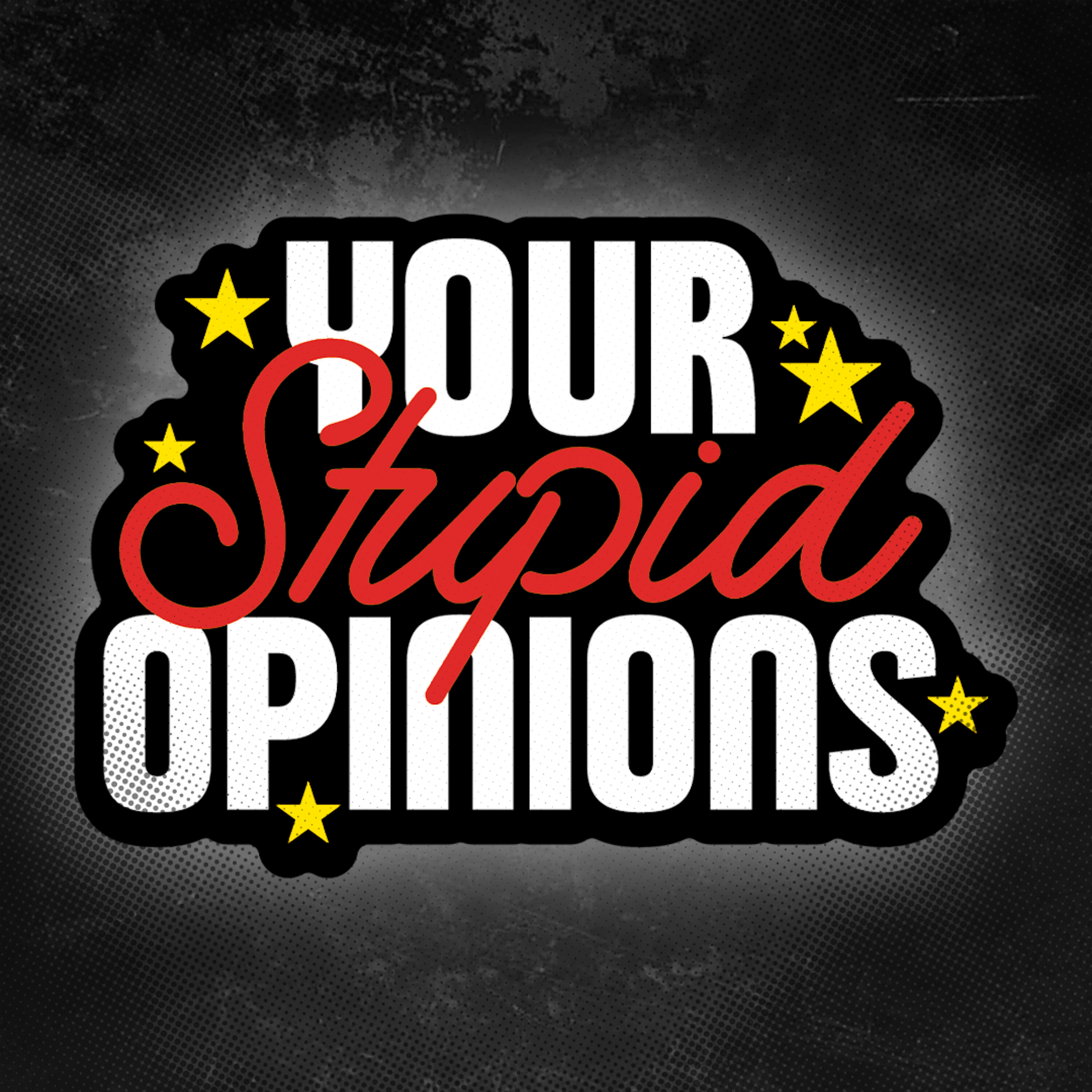 #425 - COMING SOON! Your Stupid Opinions by James Pietragallo, Jimmie Whisman